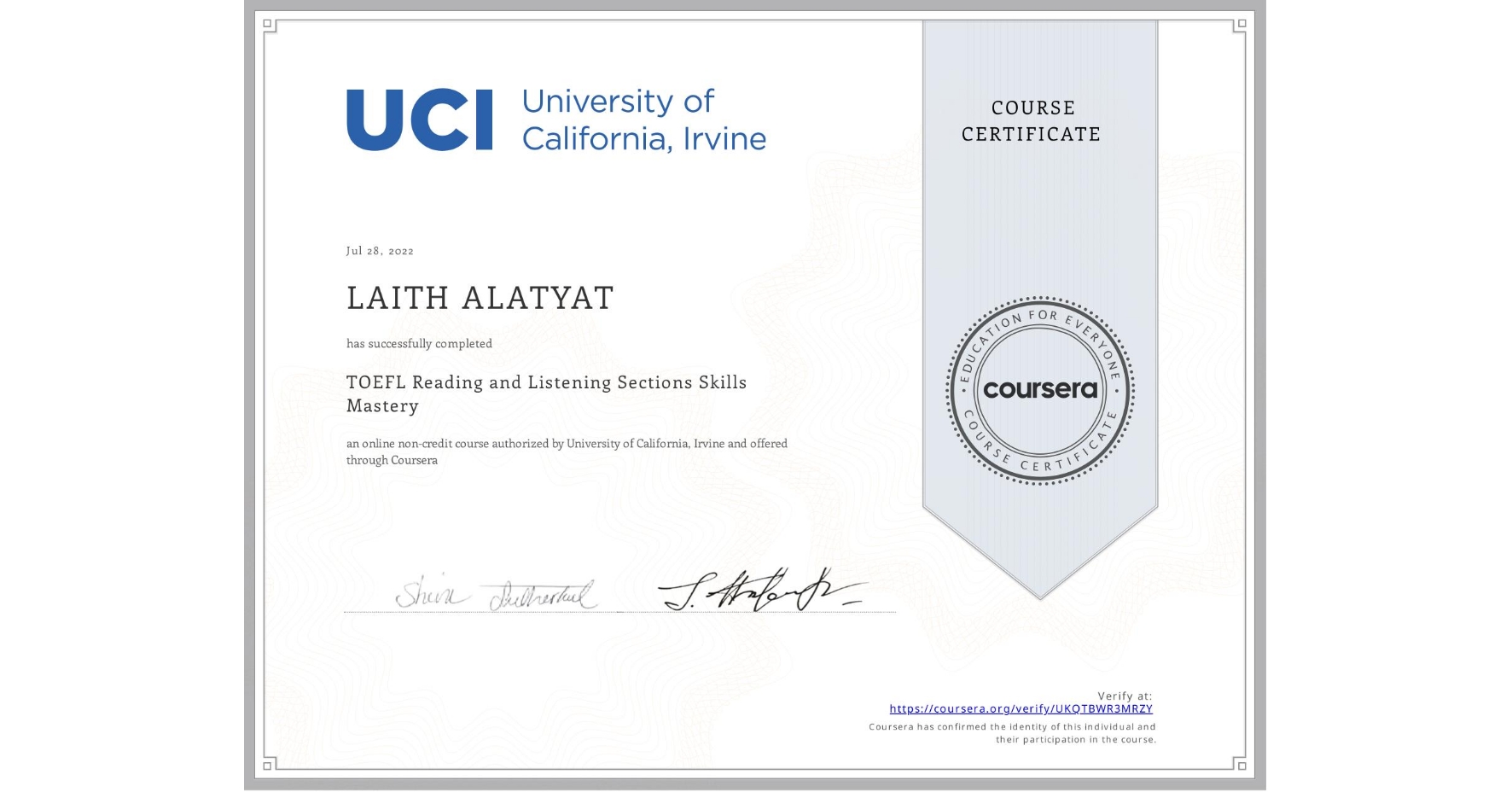 View certificate for LAITH ALATYAT, TOEFL Reading and Listening Sections Skills Mastery, an online non-credit course authorized by University of California, Irvine and offered through Coursera