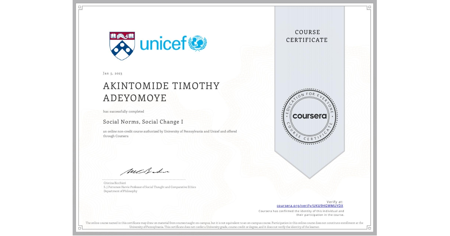 View certificate for AKINTOMIDE TIMOTHY ADEYOMOYE, Social Norms, Social Change I, an online non-credit course authorized by University of Pennsylvania & Unicef and offered through Coursera