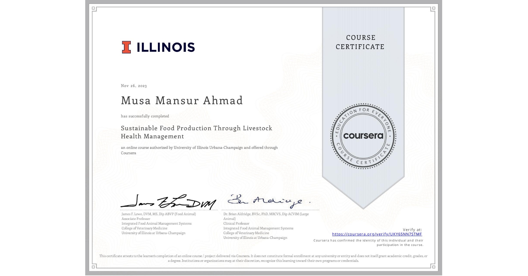 View certificate for Musa Mansur Ahmad, Sustainable Food Production Through Livestock Health Management, an online non-credit course authorized by University of Illinois Urbana-Champaign and offered through Coursera