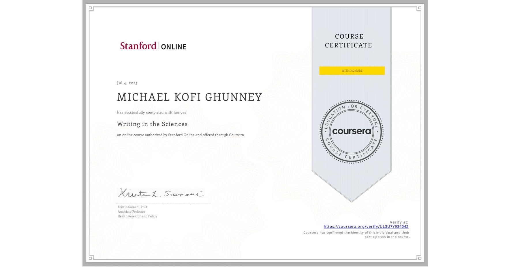 View certificate for MICHAEL KOFI GHUNNEY , Writing in the Sciences, an online non-credit course authorized by Stanford Online and offered through Coursera