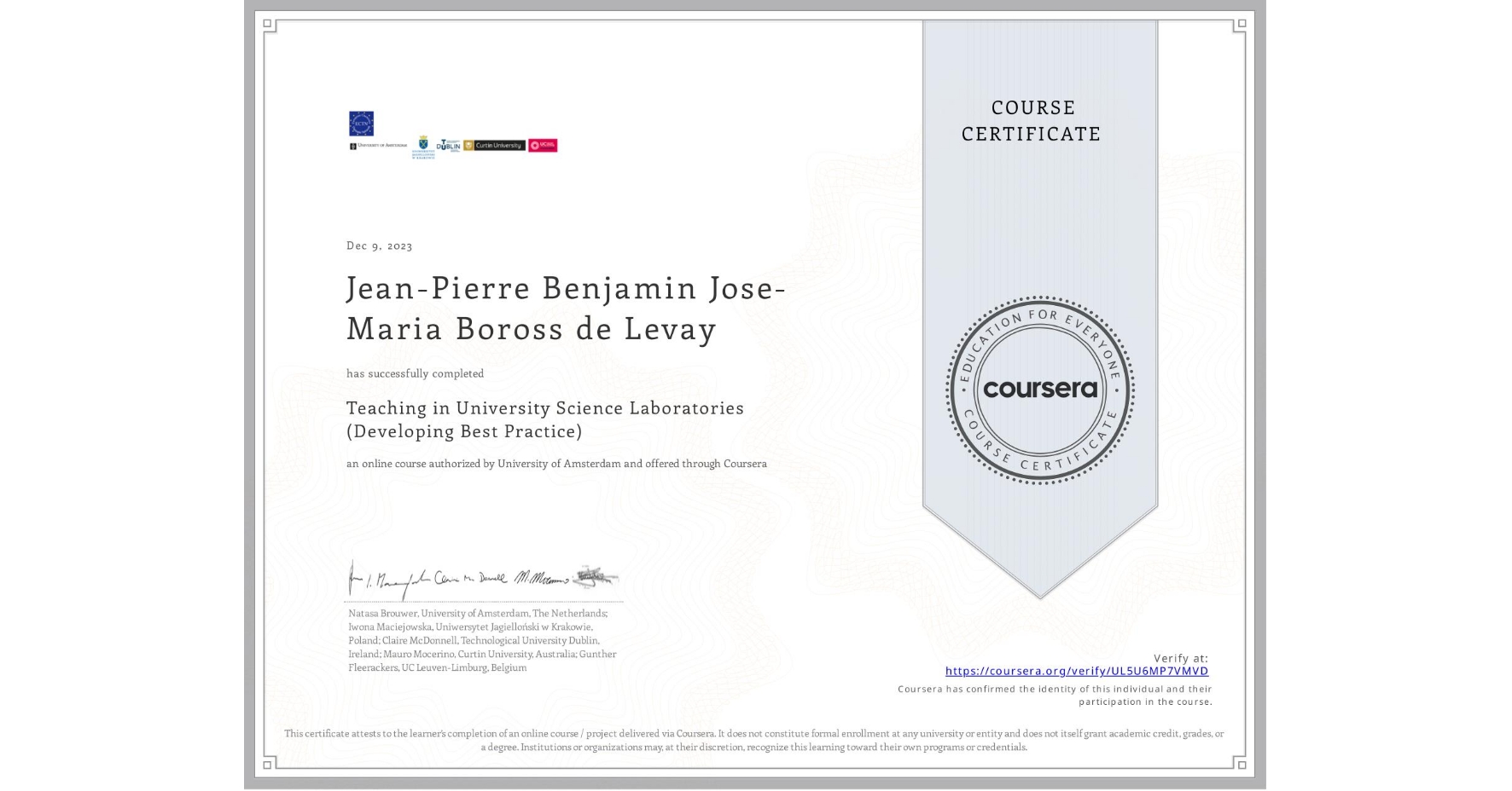View certificate for Jean-Pierre Benjamin Jose-Maria Boross de Levay, Teaching in University Science Laboratories (Developing Best Practice), an online non-credit course authorized by University of Amsterdam and offered through Coursera
