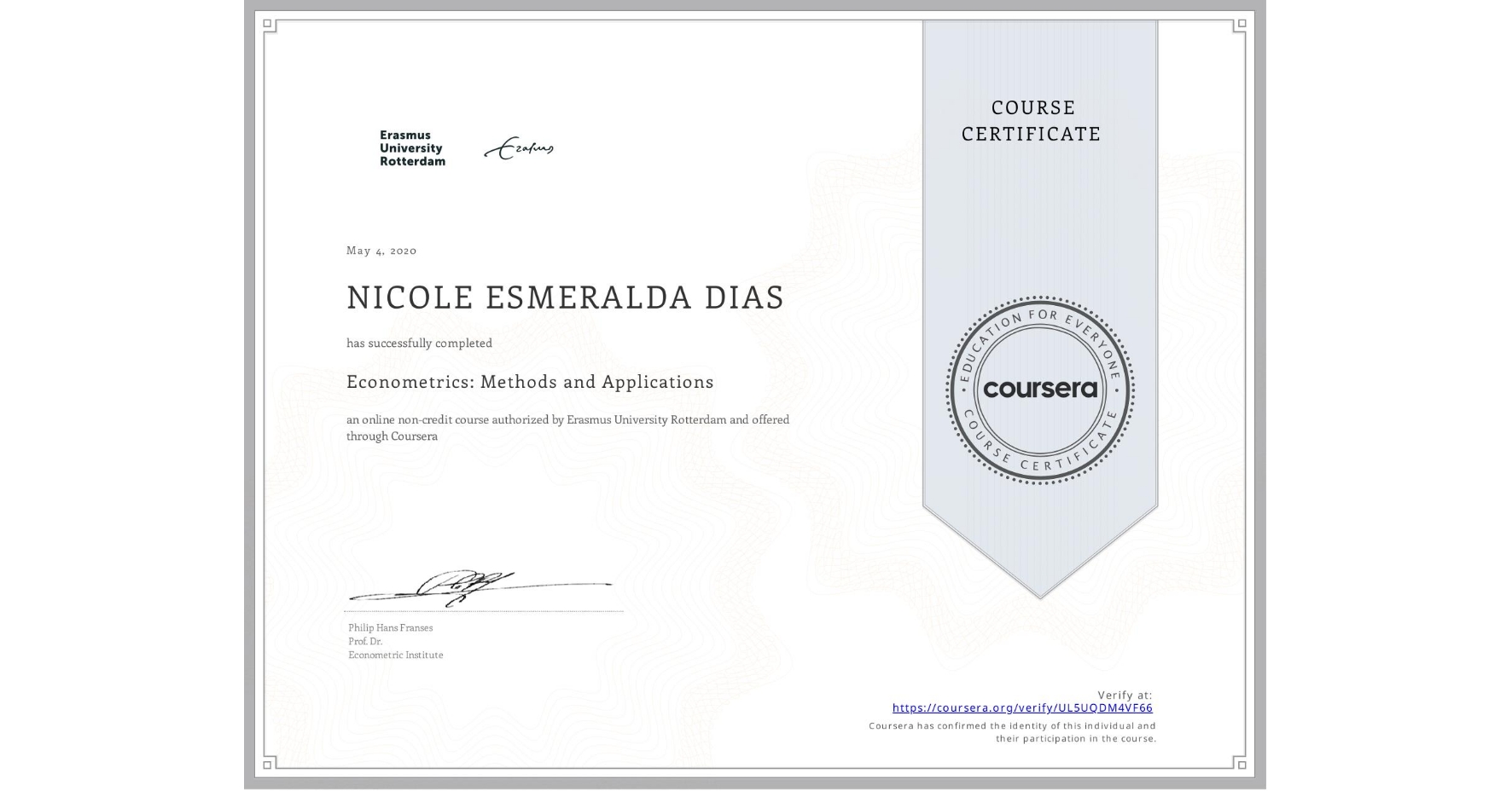 View certificate for NICOLE ESMERALDA DIAS, Econometrics: Methods and Applications, an online non-credit course authorized by Erasmus University Rotterdam and offered through Coursera