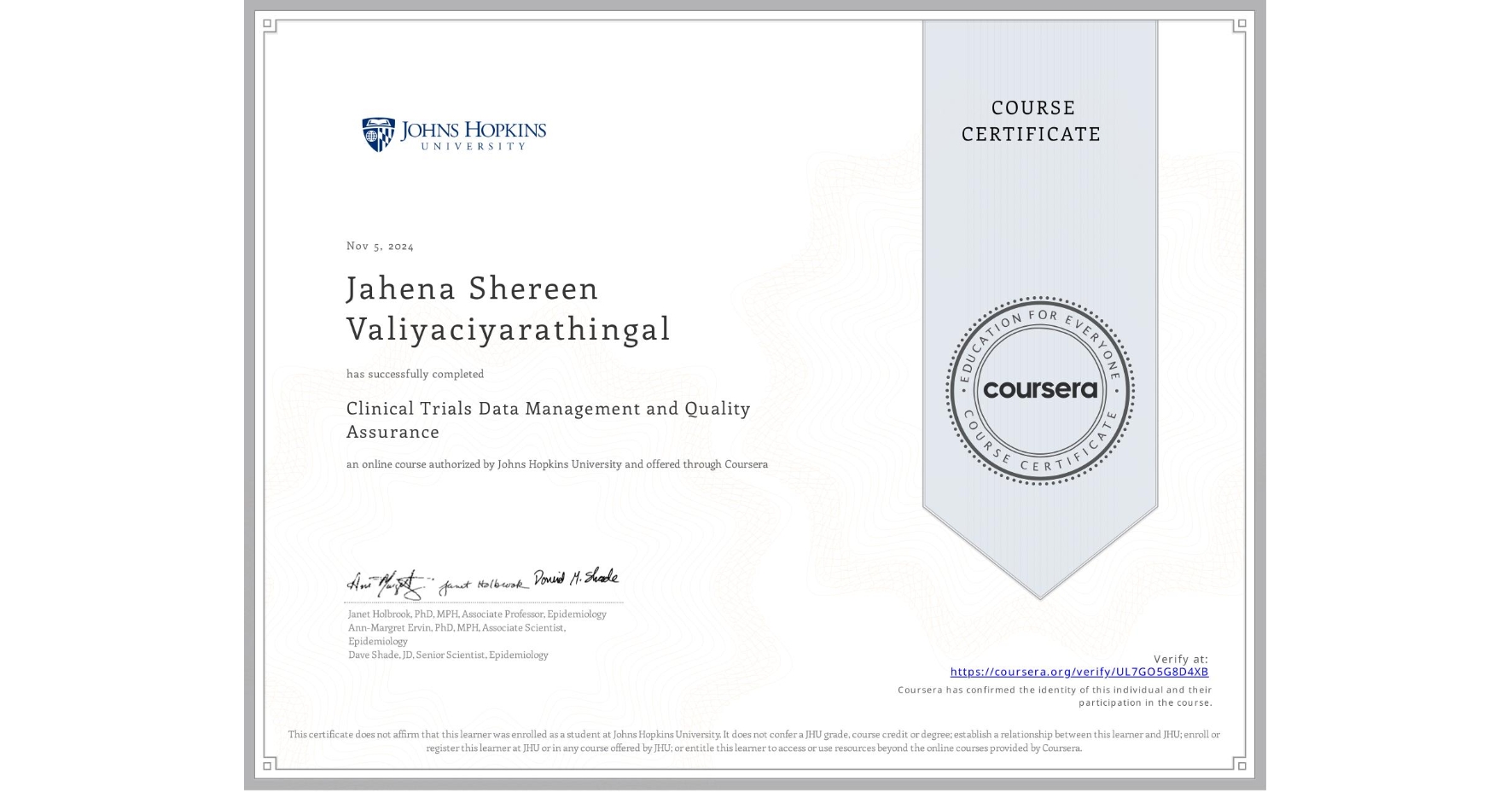 View certificate for Jahena Shereen Valiyaciyarathingal, Clinical Trials Data Management and Quality Assurance, an online non-credit course authorized by Johns Hopkins University and offered through Coursera