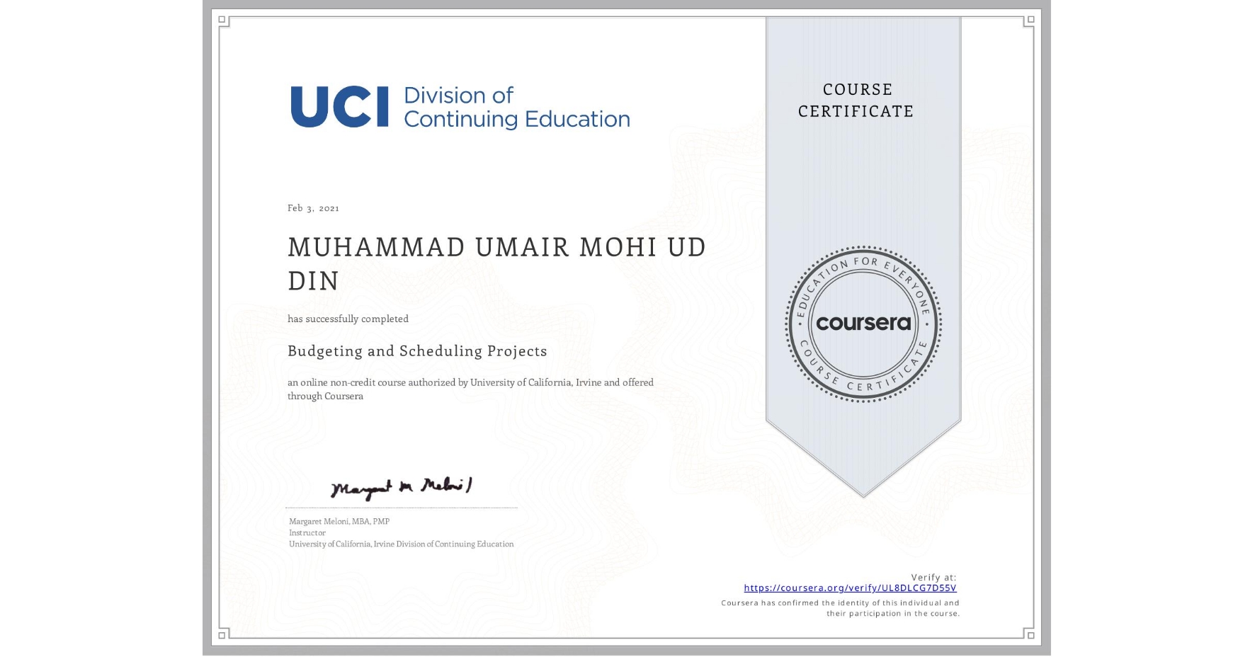 View certificate for  MUHAMMAD UMAIR MOHI UD DIN, Budgeting and Scheduling Projects, an online non-credit course authorized by University of California, Irvine and offered through Coursera