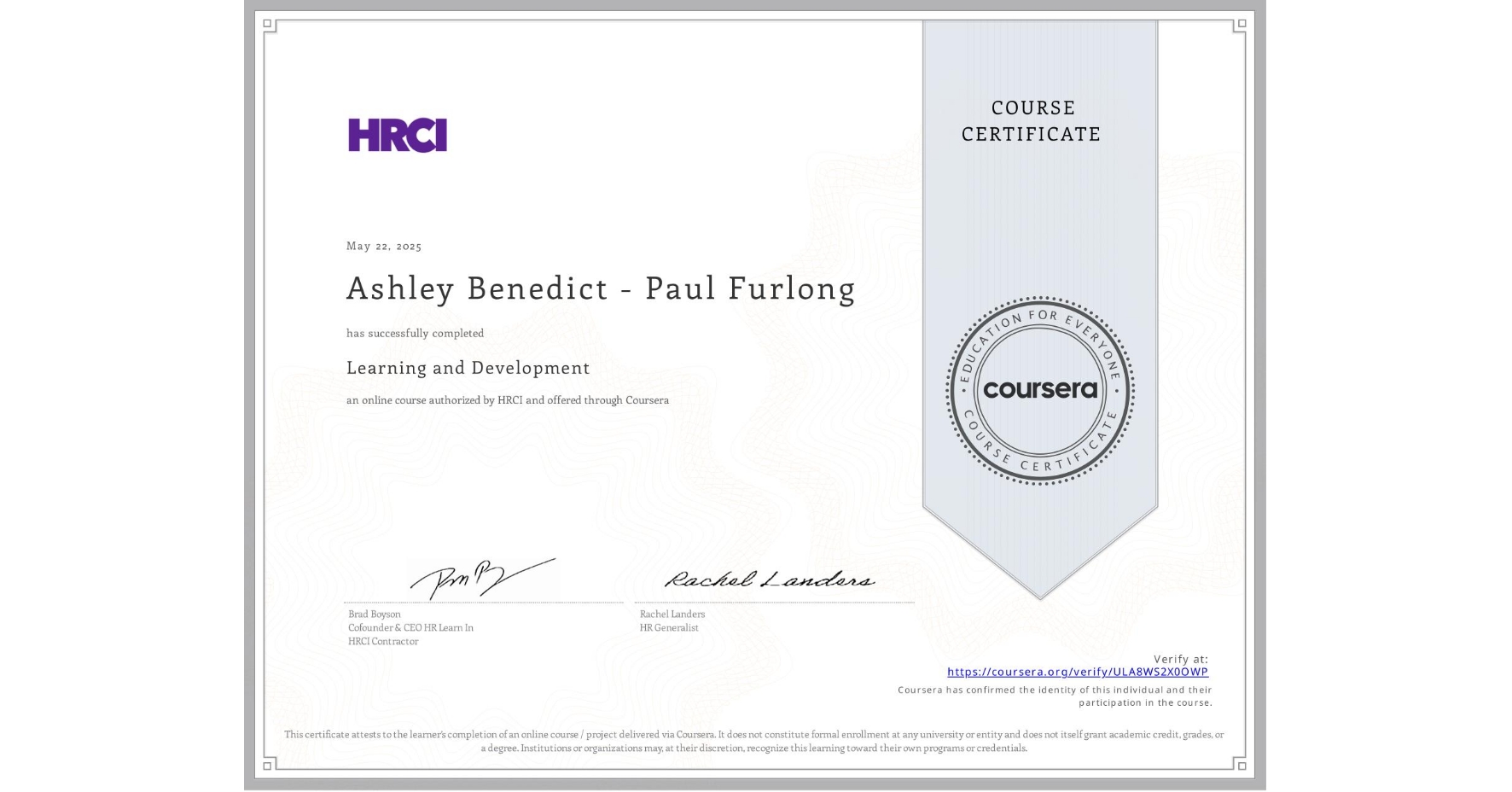 View certificate for Ashley Benedict - Paul Furlong, Learning and Development, an online non-credit course authorized by HRCI and offered through Coursera