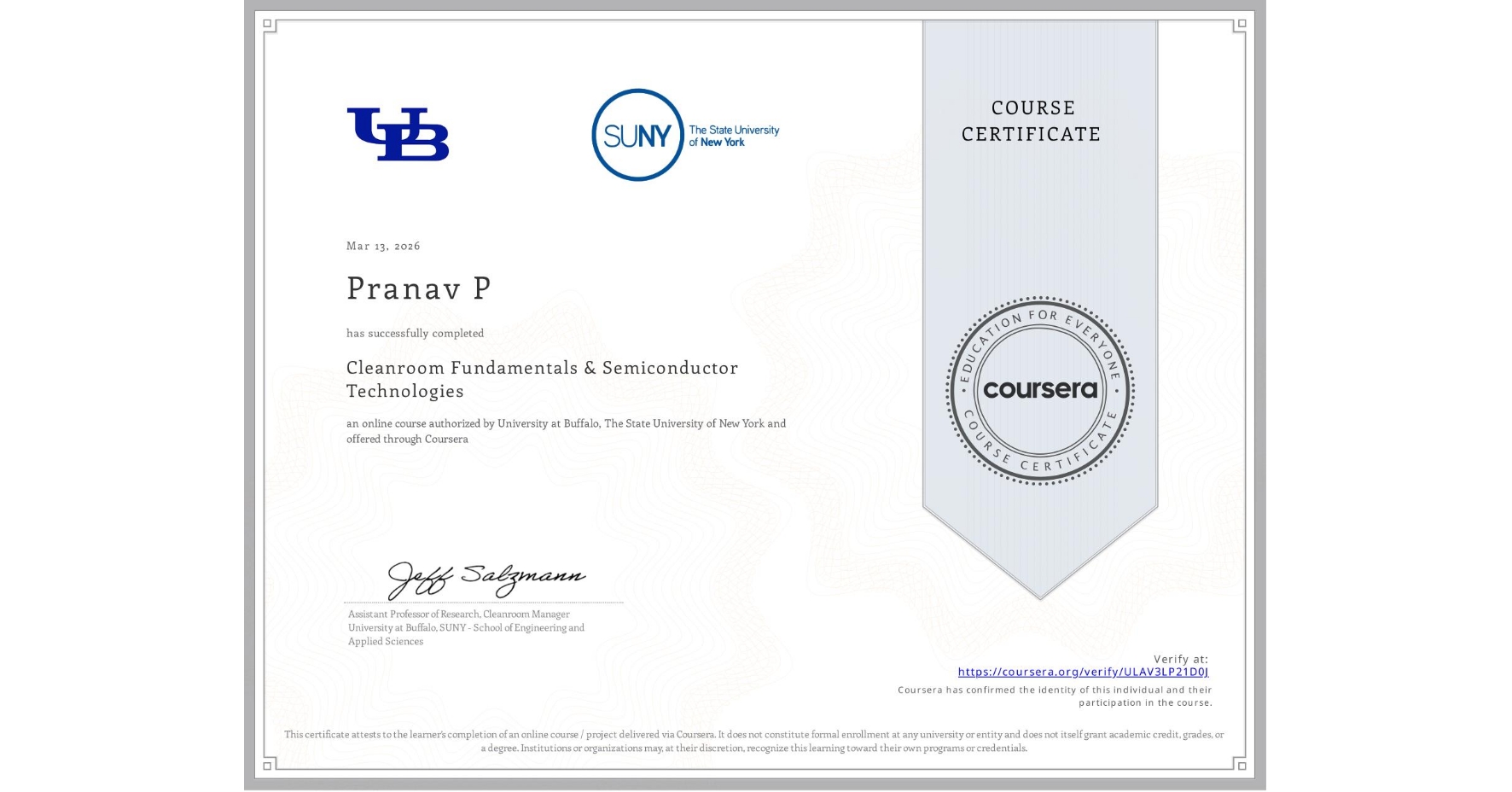 View certificate for Pranav P, Cleanroom Fundamentals & Semiconductor Technologies, an online non-credit course authorized by University at Buffalo & The State University of New York and offered through Coursera