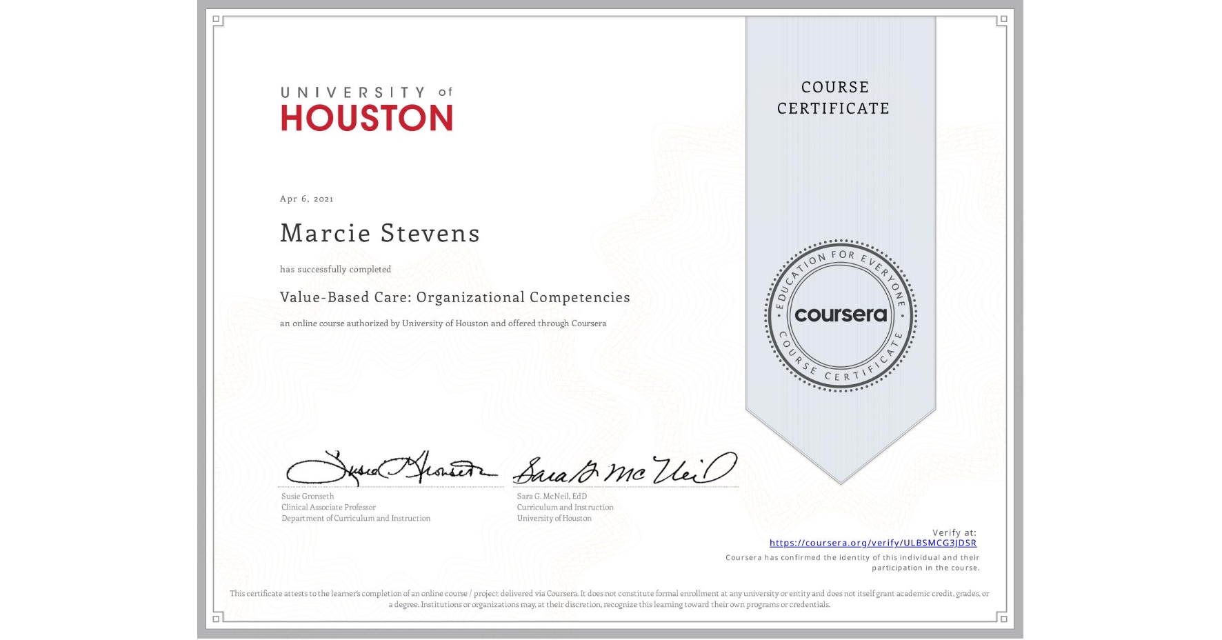 View certificate for Marcie Stevens, Value-Based Care: Organizational Competencies, an online non-credit course authorized by University of Houston and offered through Coursera