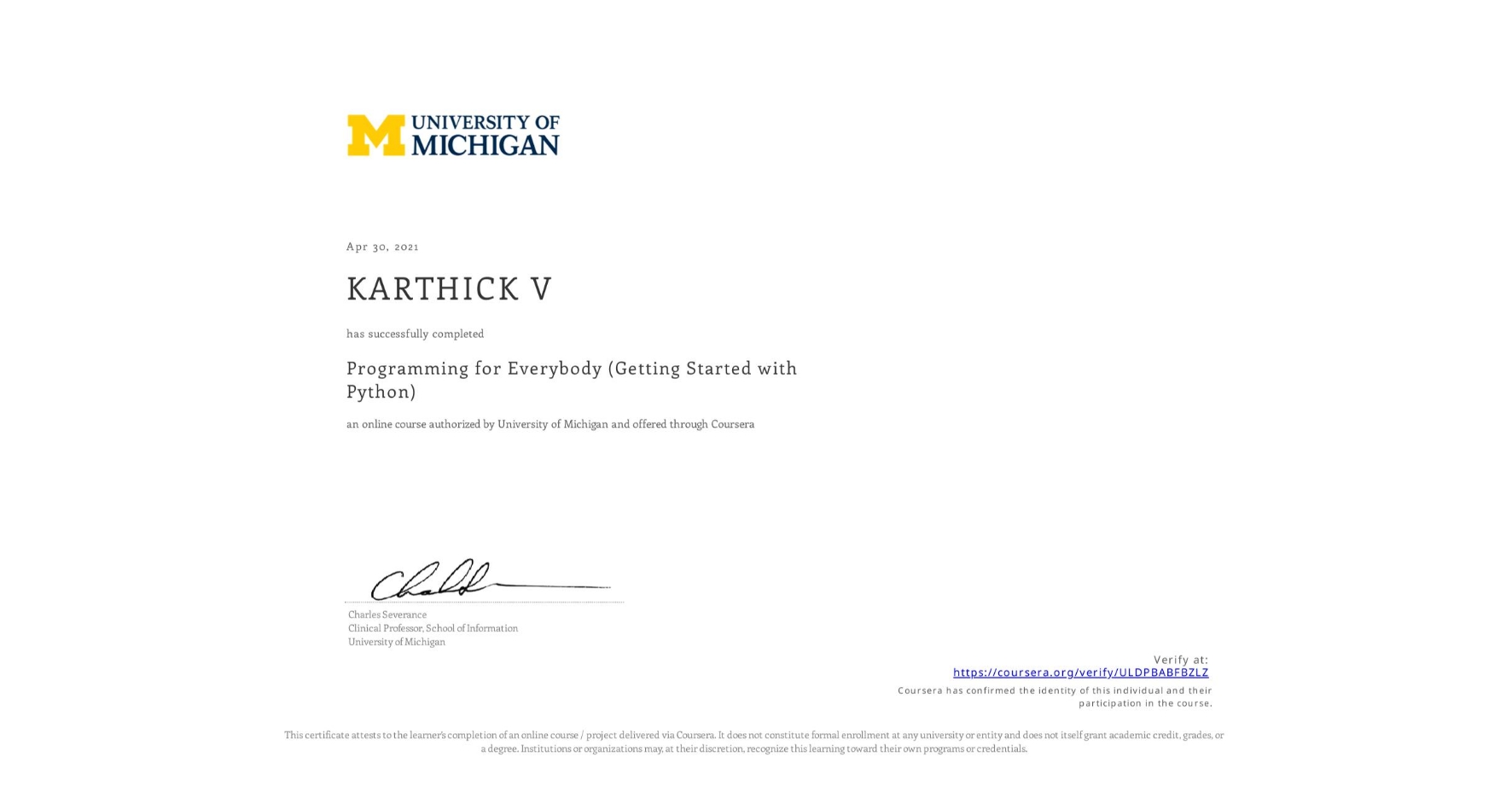 View certificate for KARTHICK V, Programming for Everybody (Getting Started with Python), an online non-credit course authorized by University of Michigan and offered through Coursera