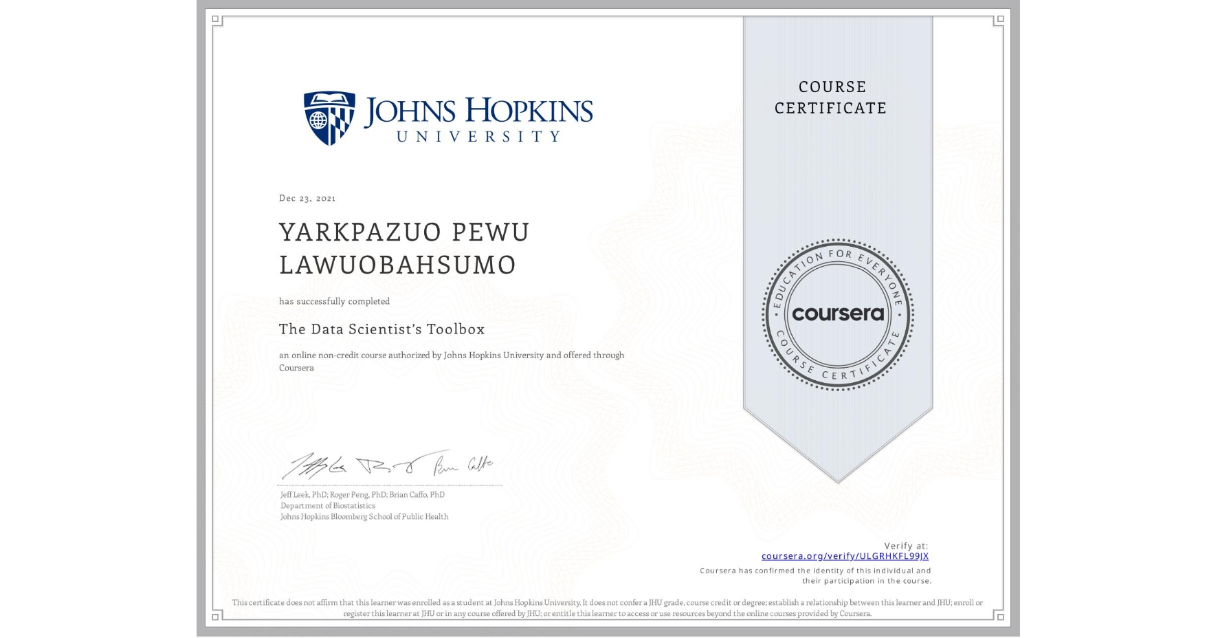 View certificate for YARKPAZUO PEWU LAWUOBAHSUMO, The Data Scientist’s Toolbox, an online non-credit course authorized by Johns Hopkins University and offered through Coursera