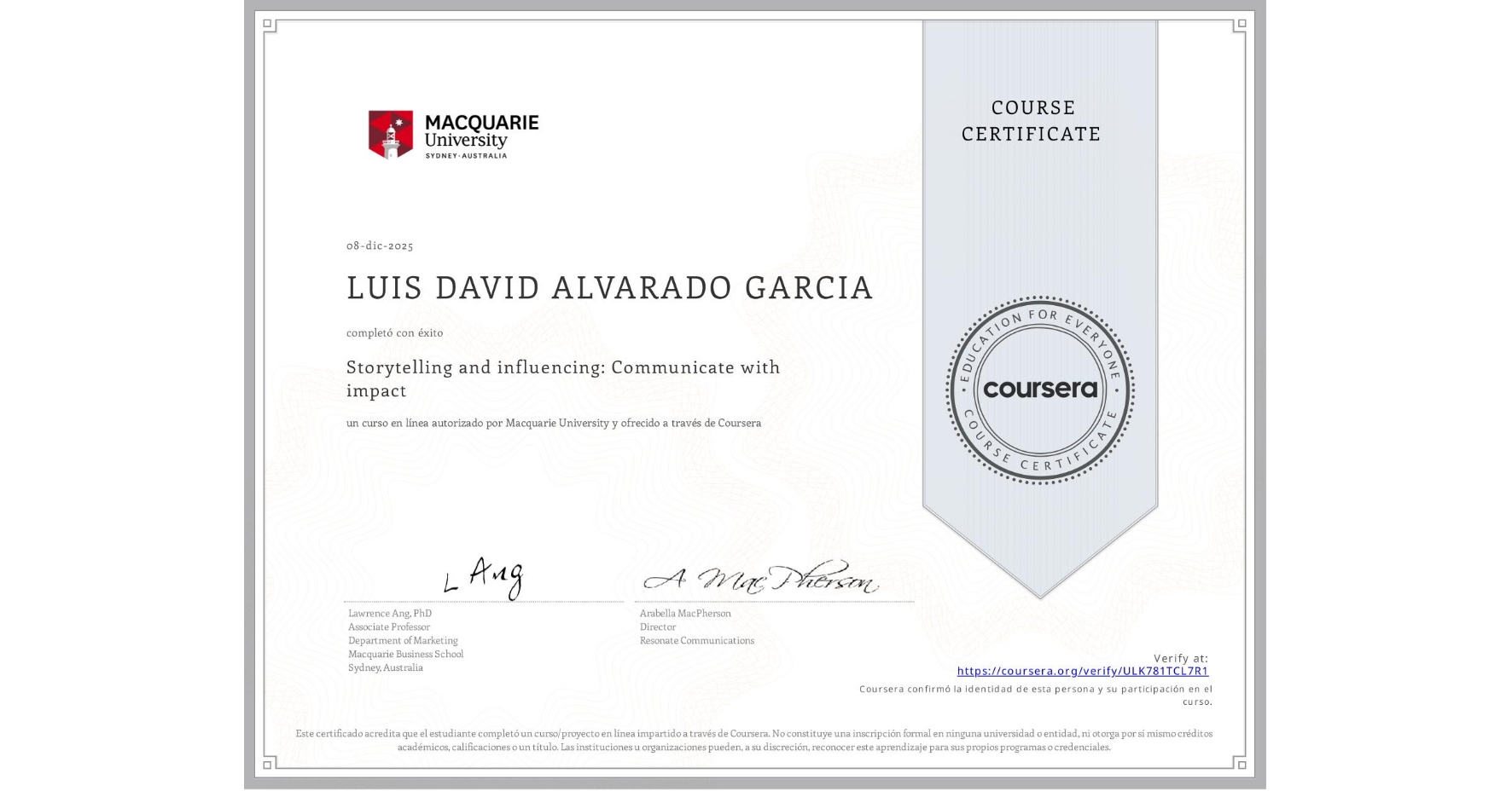 View certificate for LUIS DAVID ALVARADO GARCIA, Storytelling and influencing: Communicate with impact, an online non-credit course authorized by Macquarie University and offered through Coursera