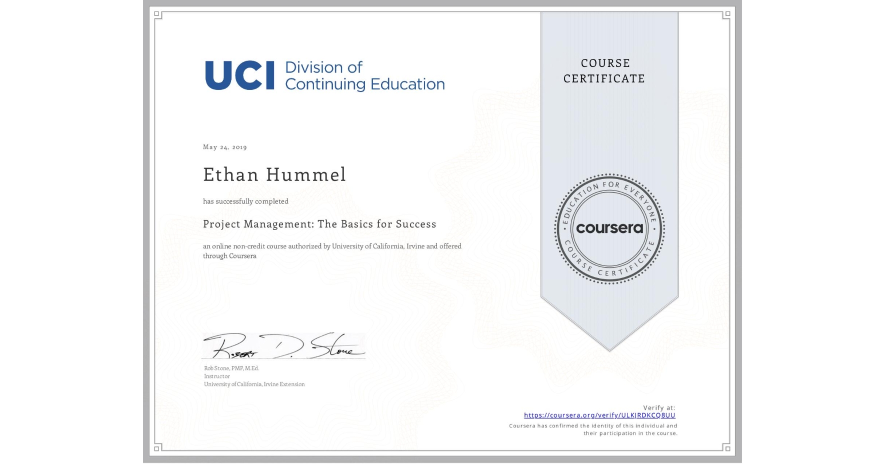 View certificate for Ethan Hummel, Project Management: The Basics for Success, an online non-credit course authorized by University of California, Irvine and offered through Coursera