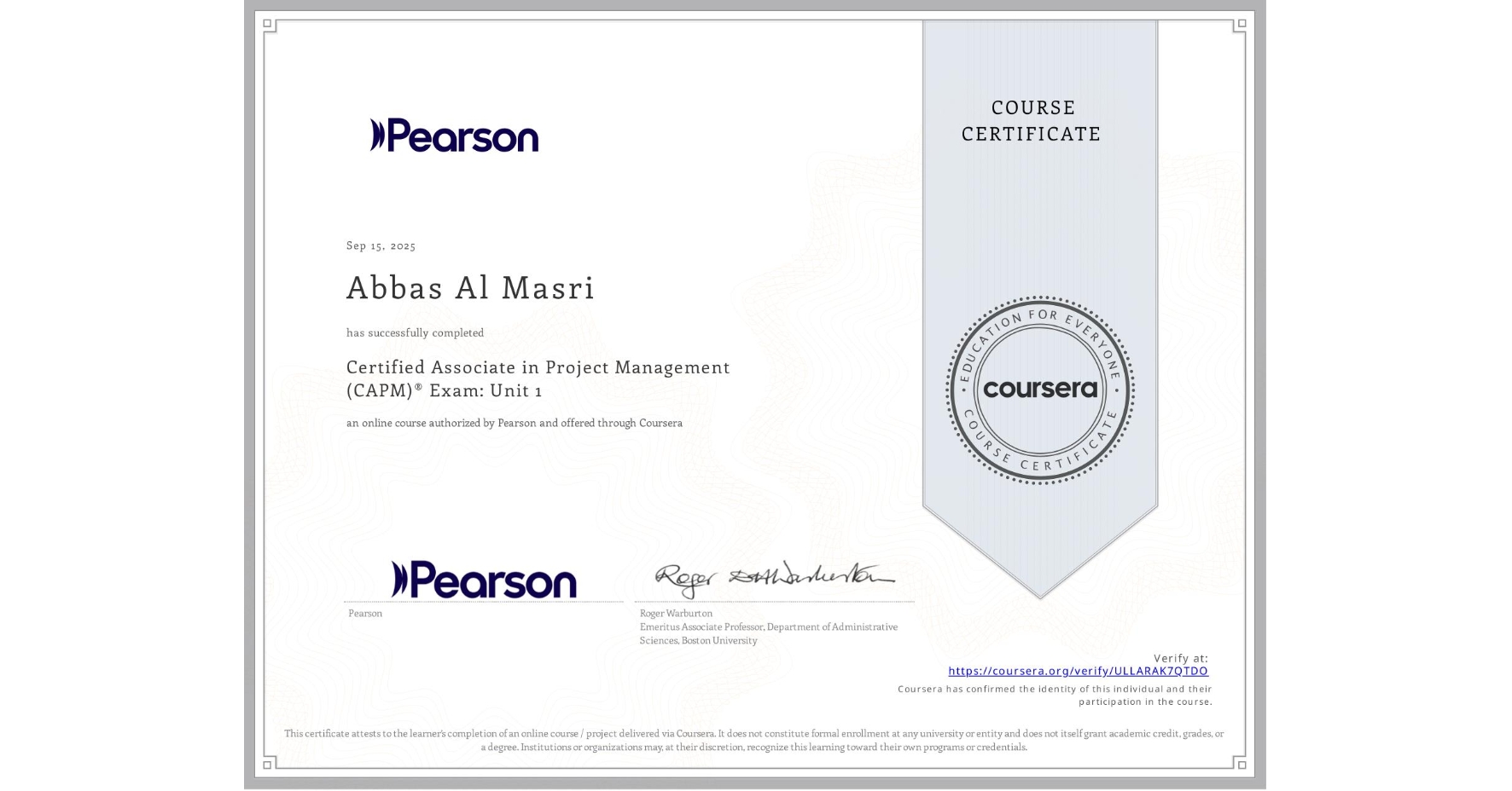 View certificate for Abbas Al Masri, Certified Associate in Project Management (CAPM)® Exam: Unit 1, an online non-credit course authorized by Pearson and offered through Coursera