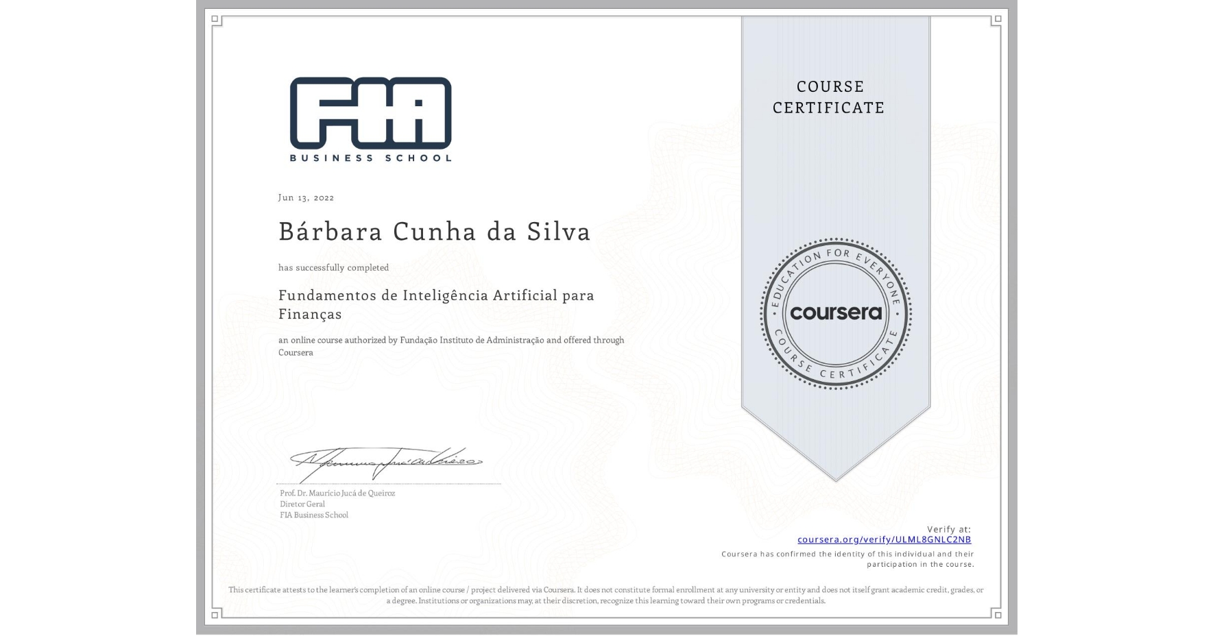 View certificate for Bárbara Cunha da Silva, Fundamentos de Inteligência Artificial para Finanças, an online non-credit course authorized by Fundação Instituto de Administração and offered through Coursera