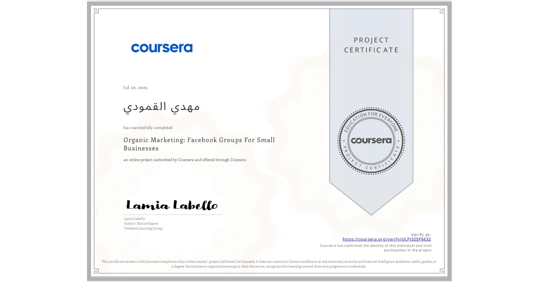 View certificate for مهدي القمودي, Organic Marketing: Facebook Groups For Small Businesses, an online non-credit course authorized by Coursera and offered through Coursera
