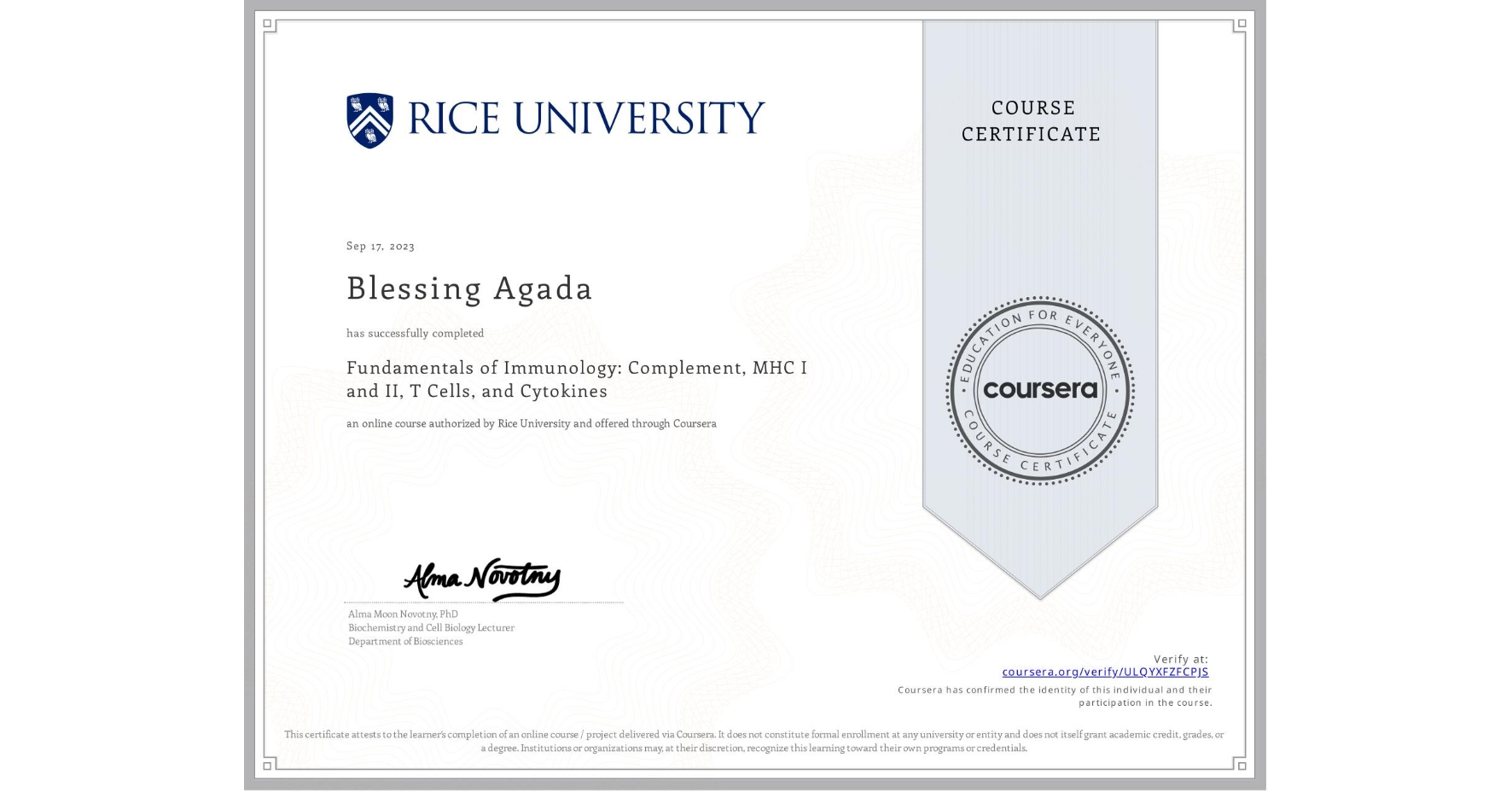 View certificate for Blessing Agada, Fundamentals of Immunology: Complement, MHC I and II, T Cells, and Cytokines, an online non-credit course authorized by Rice University and offered through Coursera