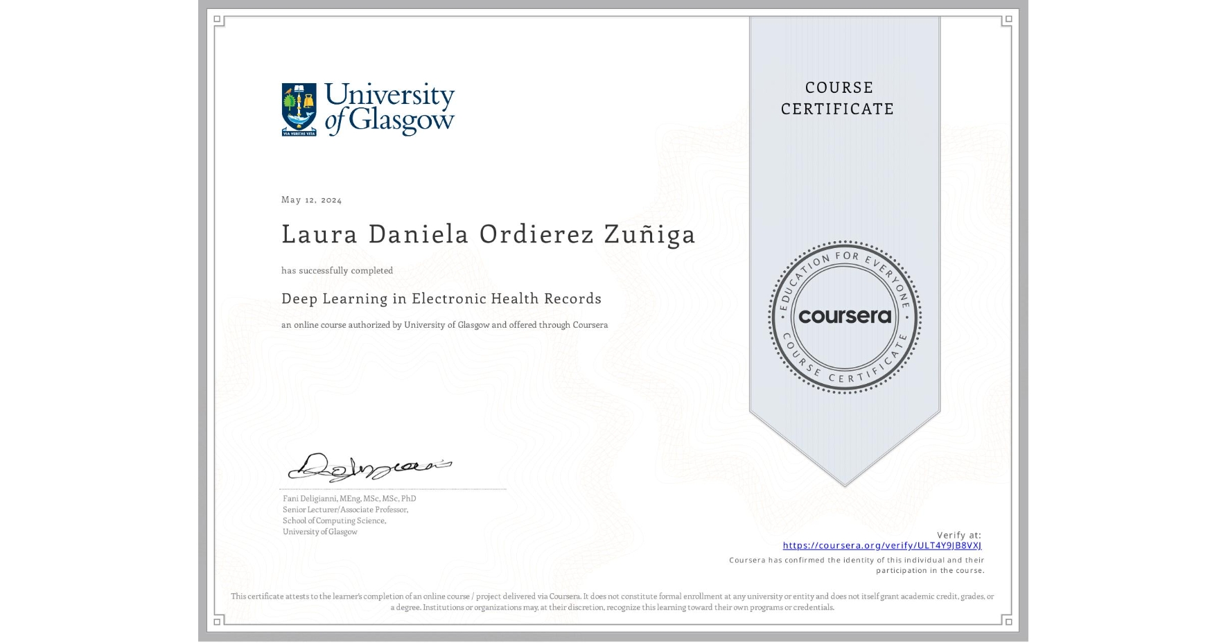 View certificate for Laura Daniela Ordierez Zuñiga, Deep Learning in Electronic Health Records, an online non-credit course authorized by University of Glasgow and offered through Coursera