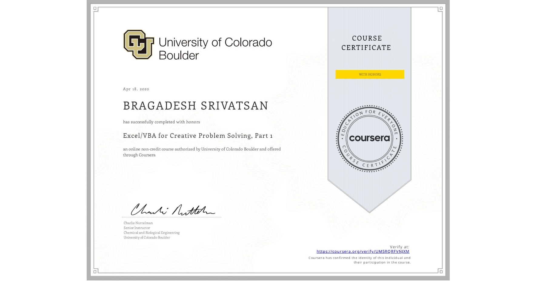 View certificate for BRAGADESH SRIVATSAN, Excel/VBA for Creative Problem Solving, Part 1, an online non-credit course authorized by University of Colorado Boulder and offered through Coursera