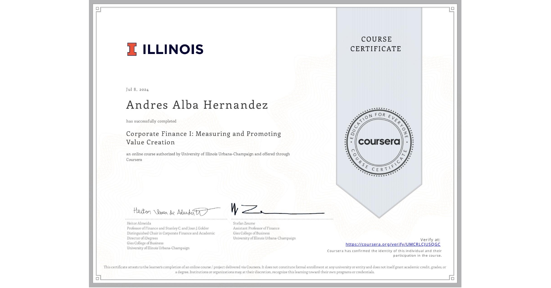 View certificate for Andres Alba Hernandez, Corporate Finance I: Measuring and Promoting Value Creation, an online non-credit course authorized by University of Illinois Urbana-Champaign and offered through Coursera