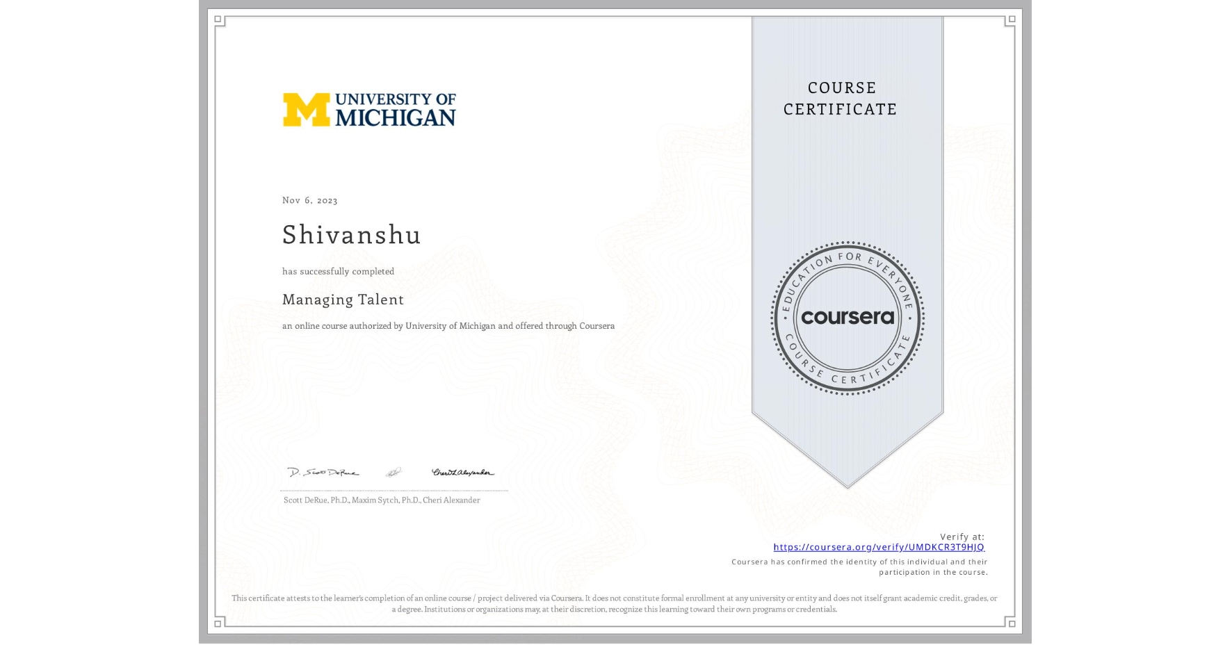 View certificate for Shivanshu , Managing Talent, an online non-credit course authorized by University of Michigan and offered through Coursera