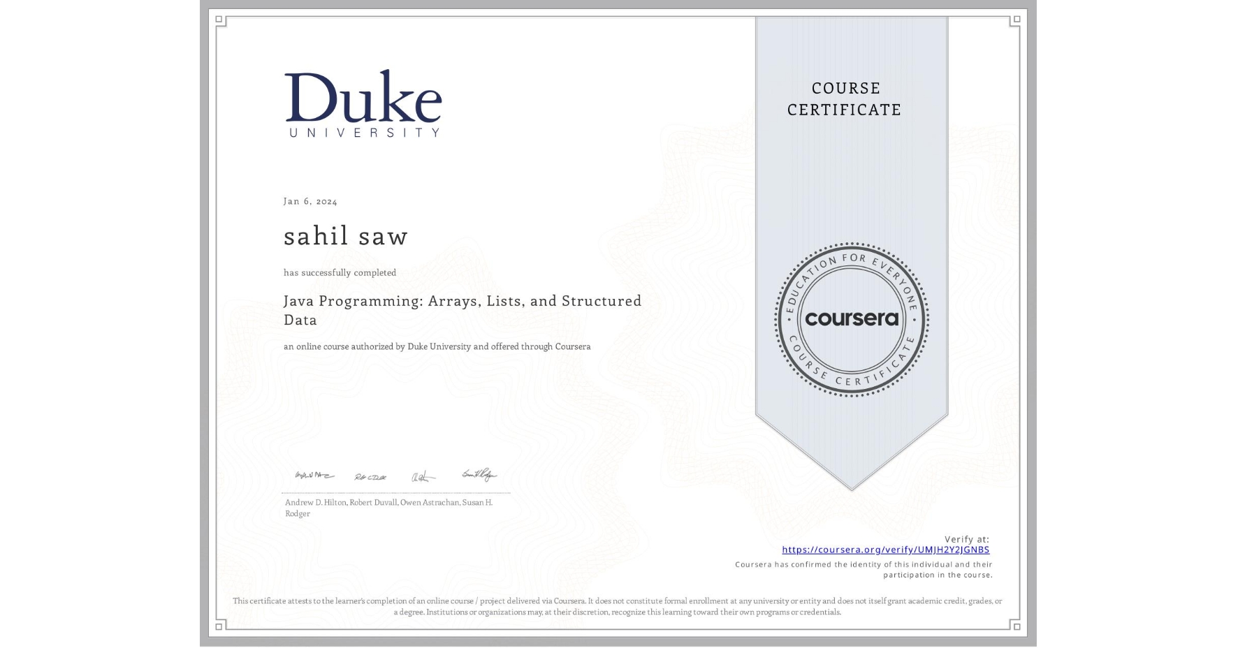View certificate for sahil saw, Java Programming: Arrays, Lists, and Structured Data, an online non-credit course authorized by Duke University and offered through Coursera