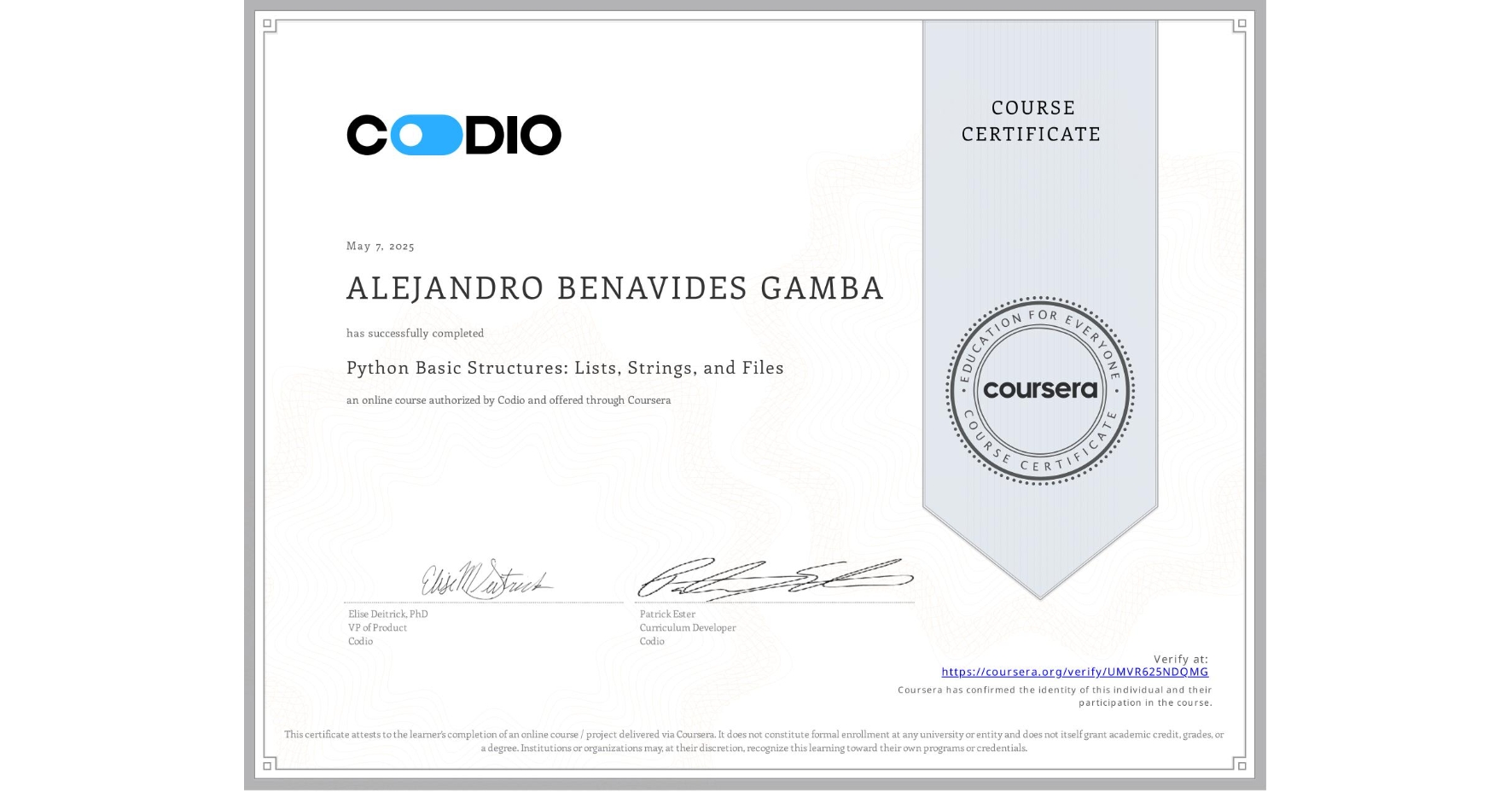 View certificate for ALEJANDRO BENAVIDES GAMBA, Python Basic Structures: Lists, Strings, and Files, an online non-credit course authorized by Codio and offered through Coursera
