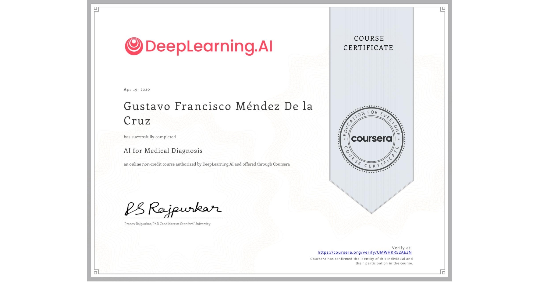 View certificate for Gustavo Francisco Méndez De la Cruz, AI for Medical Diagnosis, an online non-credit course authorized by DeepLearning.AI and offered through Coursera