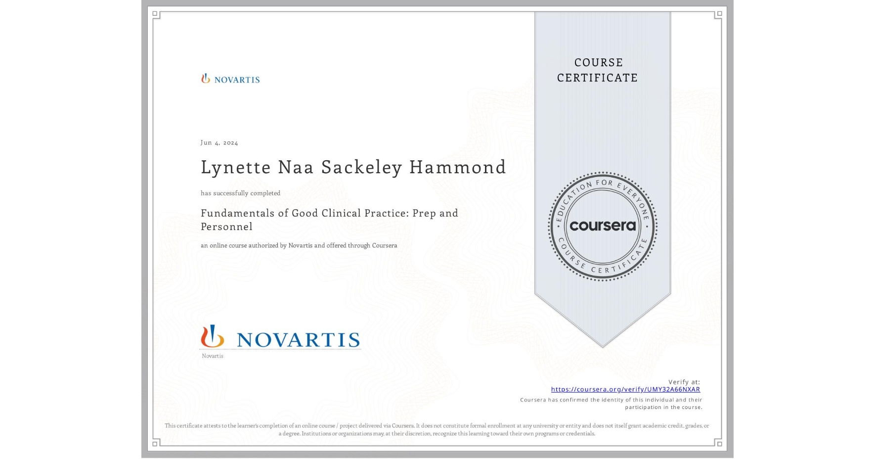 View certificate for Lynette Naa Sackeley Hammond, Fundamentals of Good Clinical Practice: Prep and Personnel, an online non-credit course authorized by Novartis and offered through Coursera