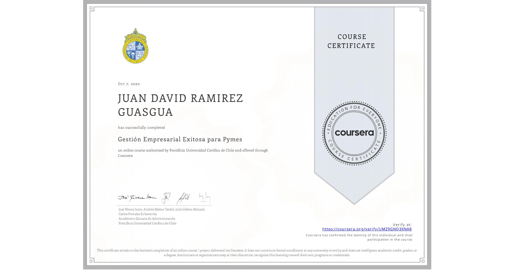 View certificate for JUAN DAVID RAMIREZ GUASGUA, Gestión Empresarial Exitosa para Pymes, an online non-credit course authorized by Pontificia Universidad Católica de Chile and offered through Coursera