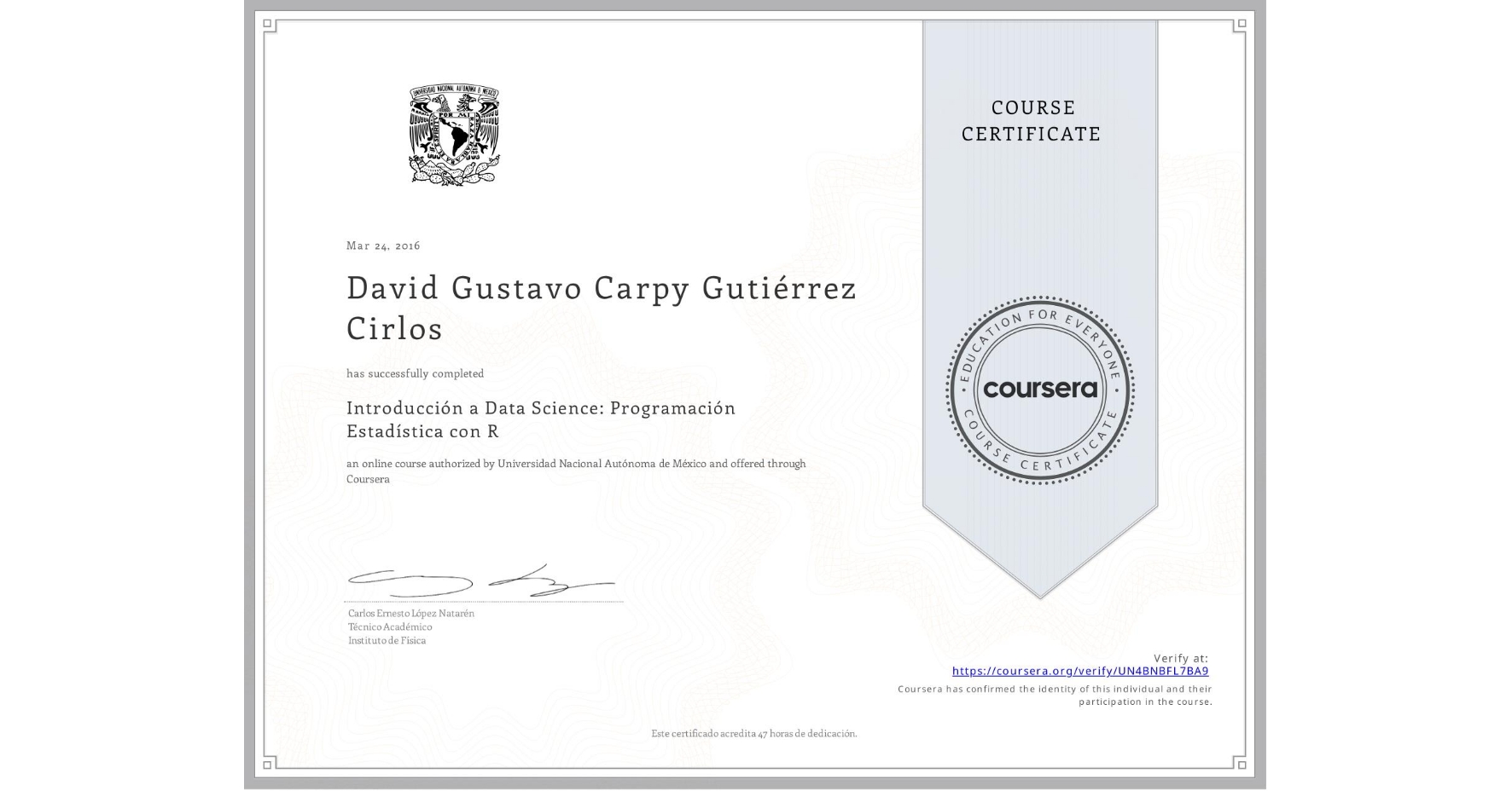 View certificate for David Gustavo Carpy Gutiérrez Cirlos, Introducción a Data Science: Programación Estadística con R, an online non-credit course authorized by Universidad Nacional Autónoma de México and offered through Coursera