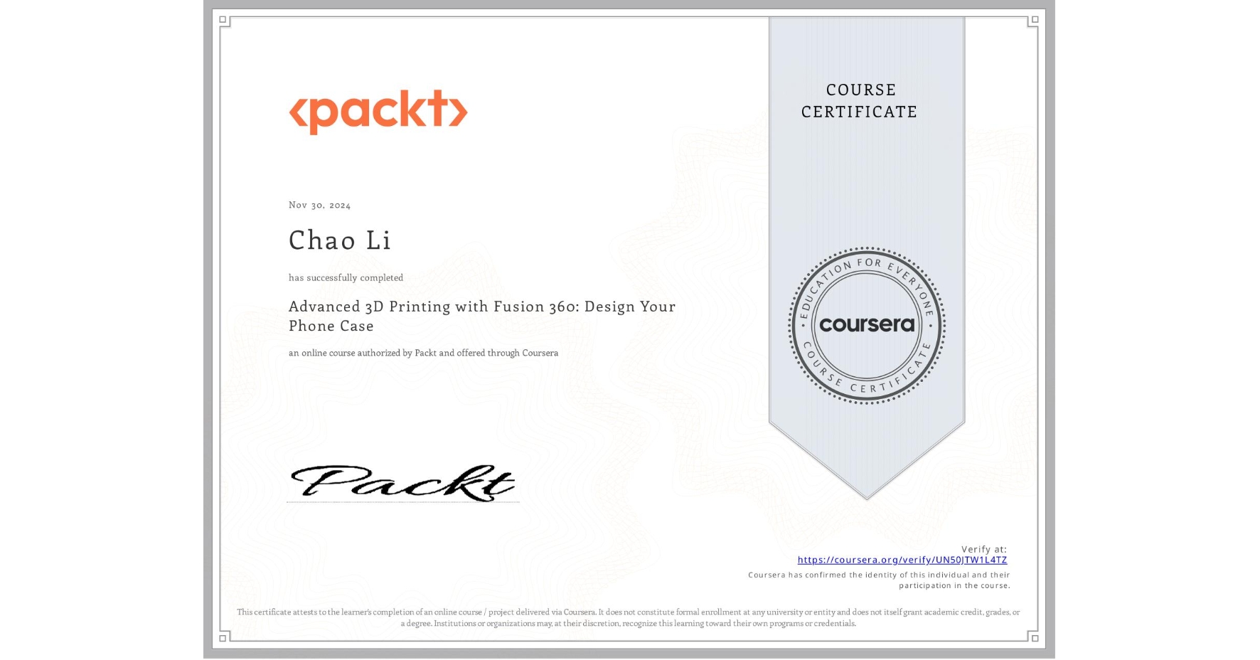 View certificate for Chao Li, Advanced 3D Printing with Fusion 360: Design Your Phone Case, an online non-credit course authorized by Packt and offered through Coursera