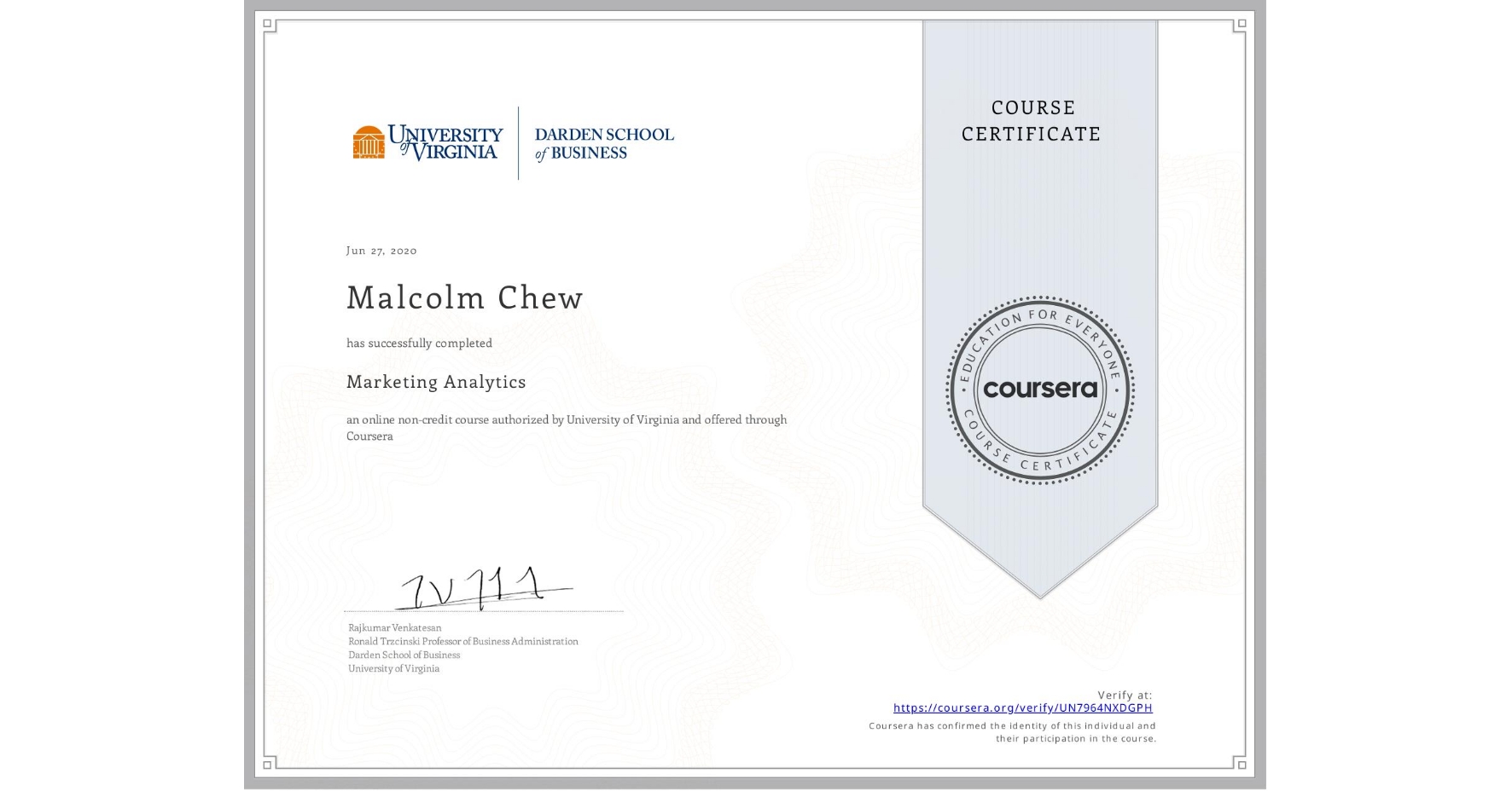 View certificate for Malcolm Chew, Marketing Analytics, an online non-credit course authorized by University of Virginia and offered through Coursera