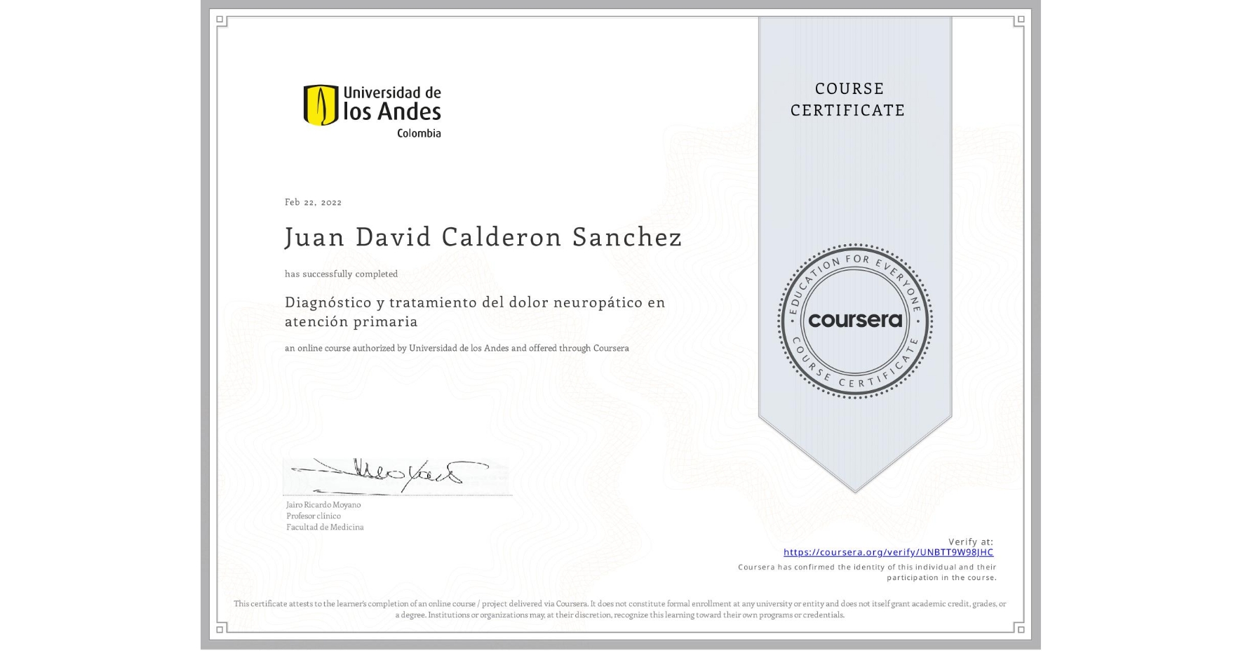 View certificate for Juan David Calderon Sanchez, Diagnóstico y tratamiento del dolor neuropático en atención primaria, an online non-credit course authorized by Universidad de los Andes and offered through Coursera