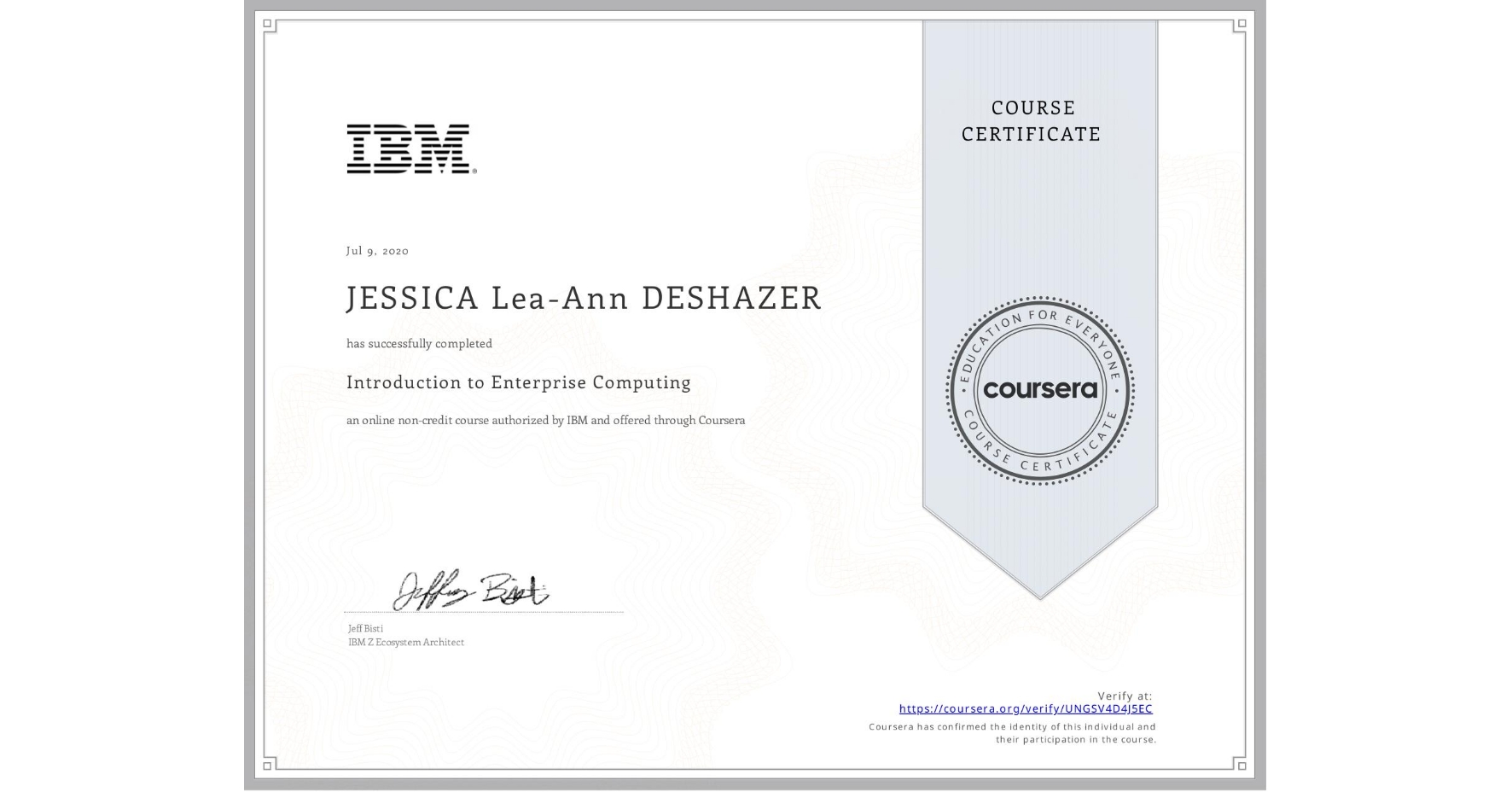 View certificate for JESSICA Lea-Ann DESHAZER, Introduction to Enterprise Computing, an online non-credit course authorized by IBM  and offered through Coursera