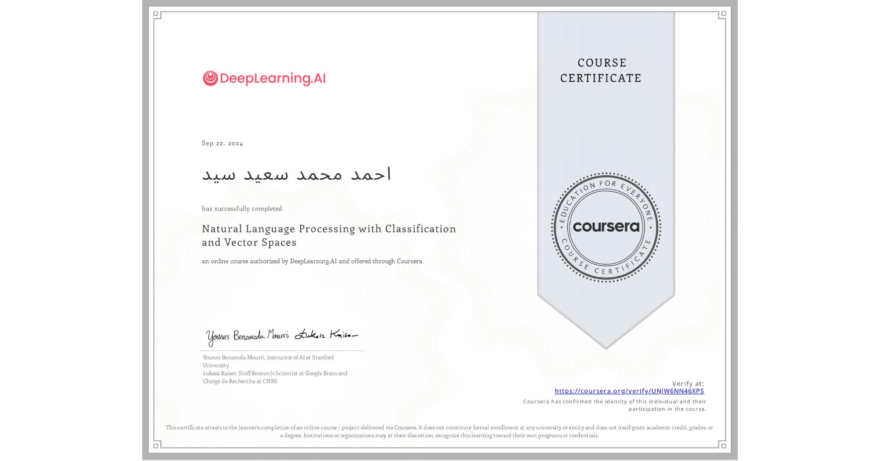 View certificate for احمد محمد سعيد سيد, Natural Language Processing with Classification and Vector Spaces, an online non-credit course authorized by DeepLearning.AI and offered through Coursera