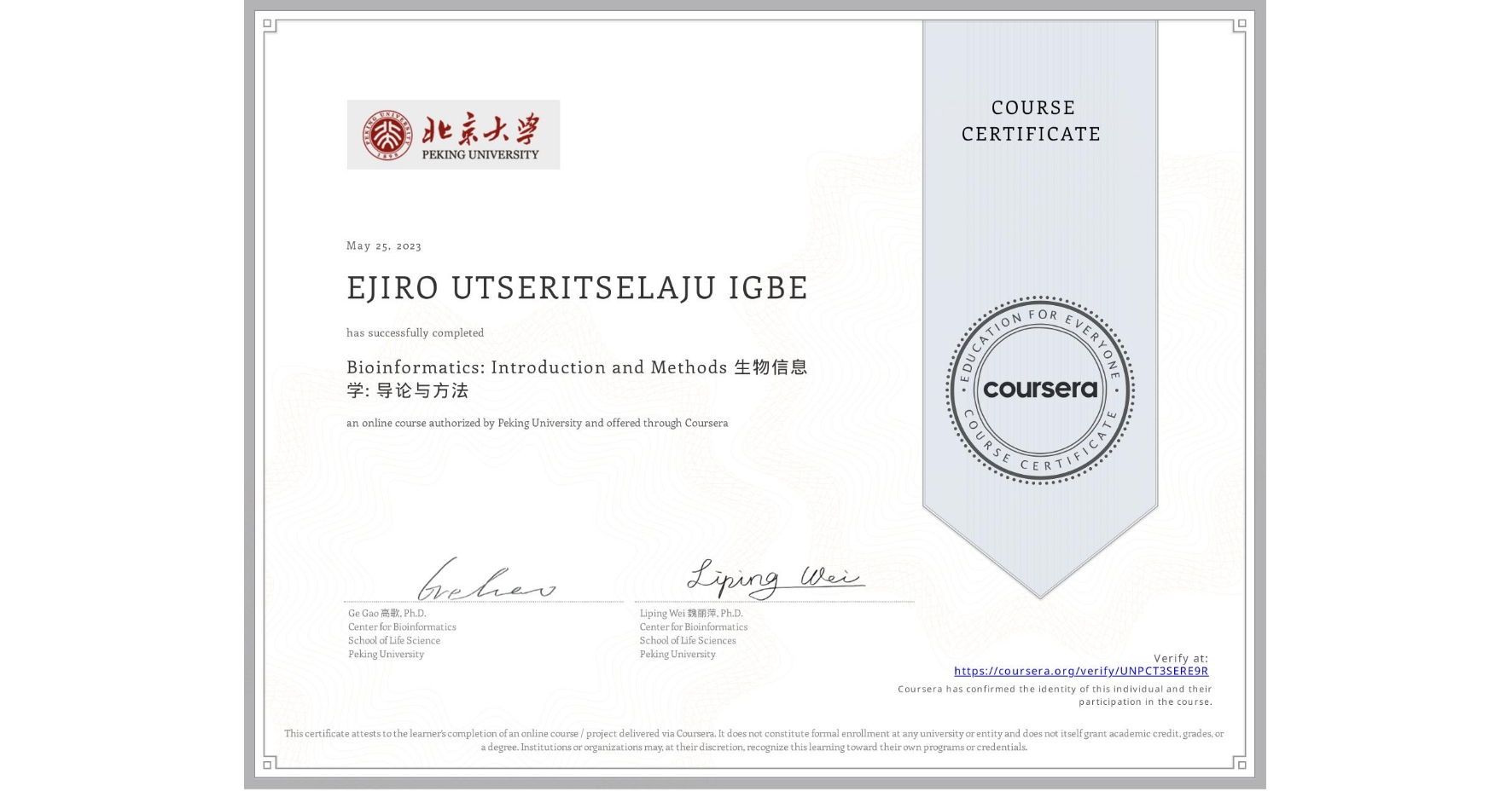 View certificate for EJIRO UTSERITSELAJU IGBE, Bioinformatics: Introduction and Methods 生物信息学: 导论与方法, an online non-credit course authorized by Peking University and offered through Coursera