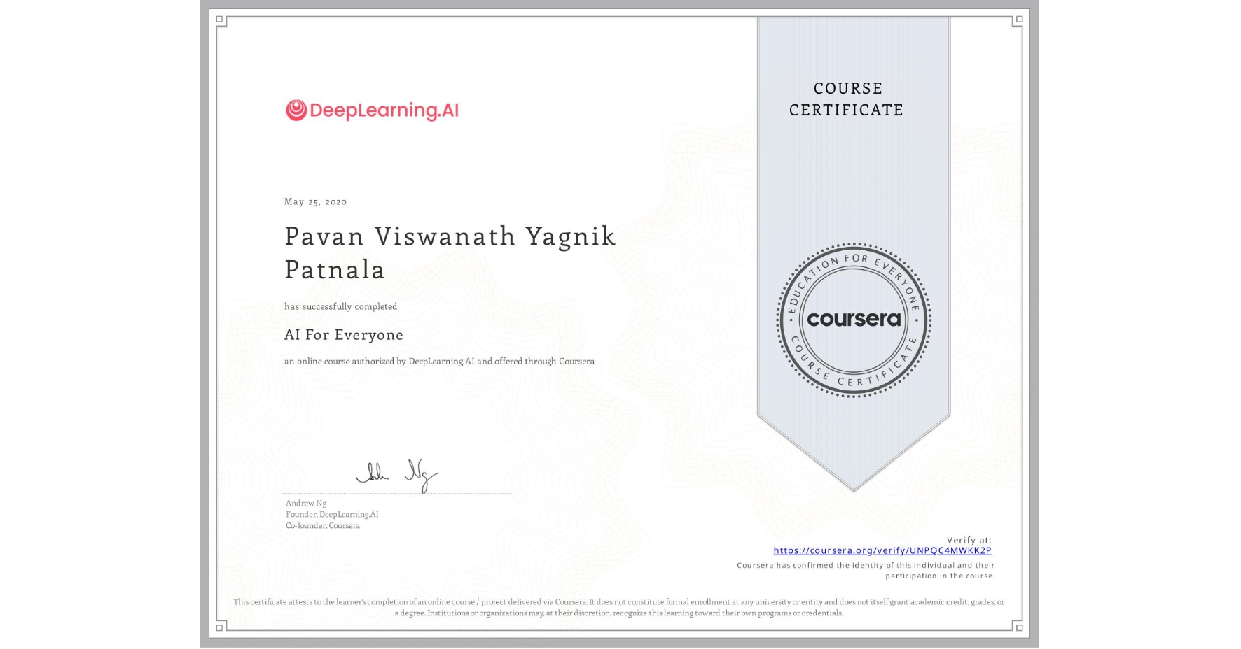 View certificate for Pavan Viswanath Yagnik Patnala, AI For Everyone, an online non-credit course authorized by DeepLearning.AI and offered through Coursera