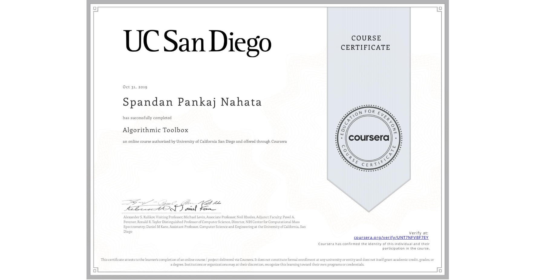 View certificate for Spandan Pankaj Nahata, Algorithmic Toolbox, an online non-credit course authorized by University of California San Diego and offered through Coursera