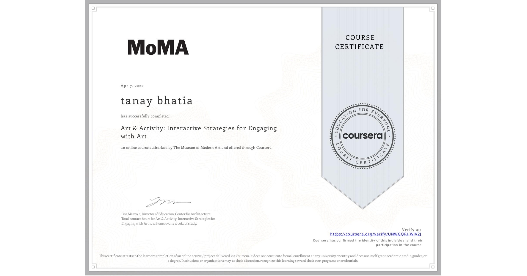 View certificate for tanay bhatia, Art & Activity: Interactive Strategies for Engaging with Art, an online non-credit course authorized by The Museum of Modern Art and offered through Coursera