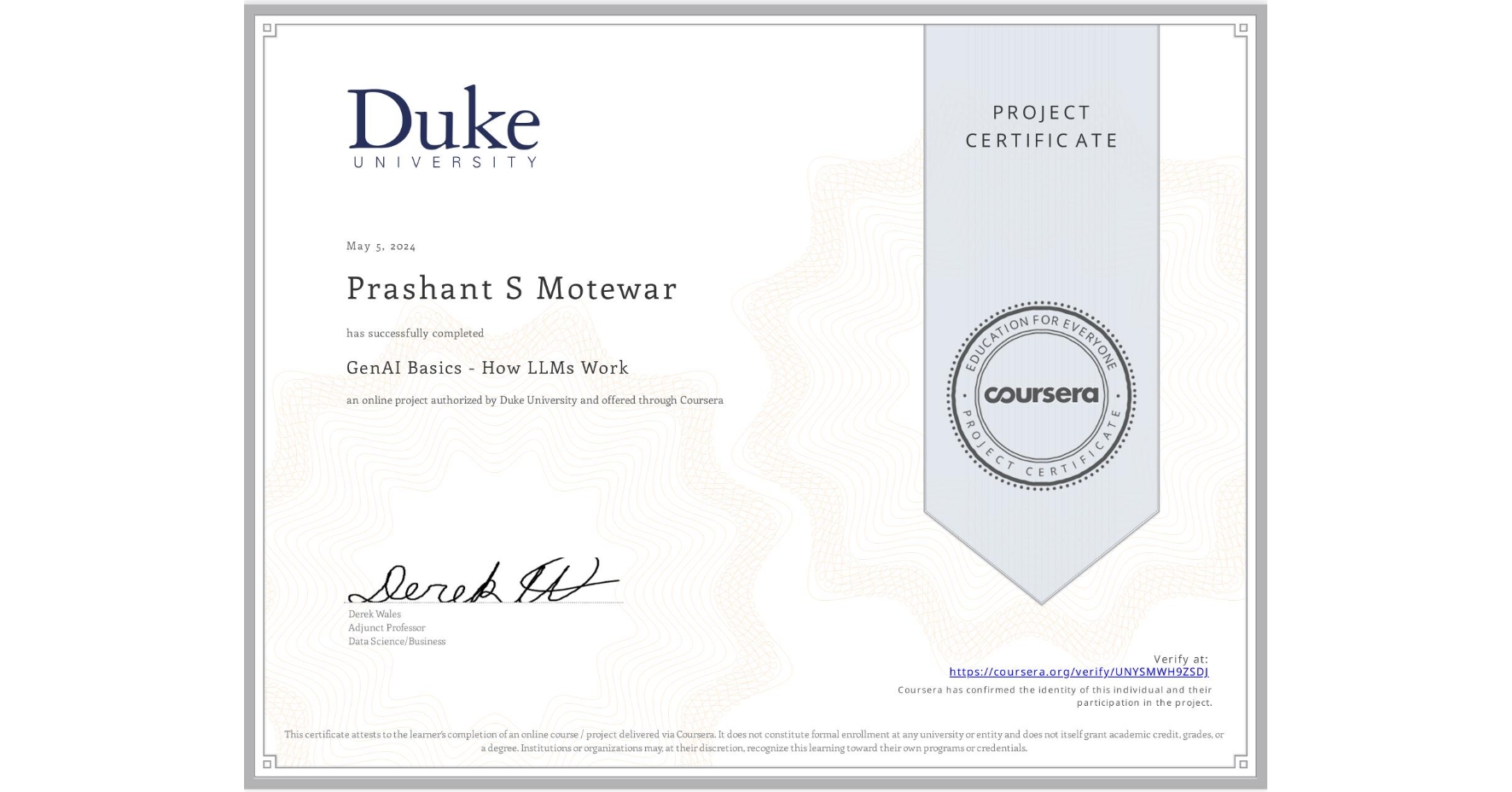 View certificate for Prashant S Motewar, GenAI Basics - How LLMs Work, an online non-credit course authorized by Duke University and offered through Coursera