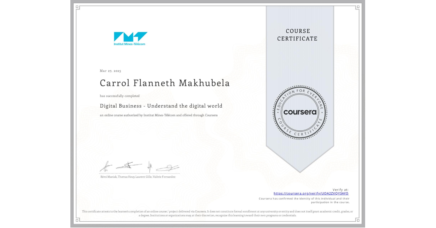 View certificate for Carrol Flanneth Makhubela, Digital Business - Understand the digital world, an online non-credit course authorized by Institut Mines-Télécom and offered through Coursera