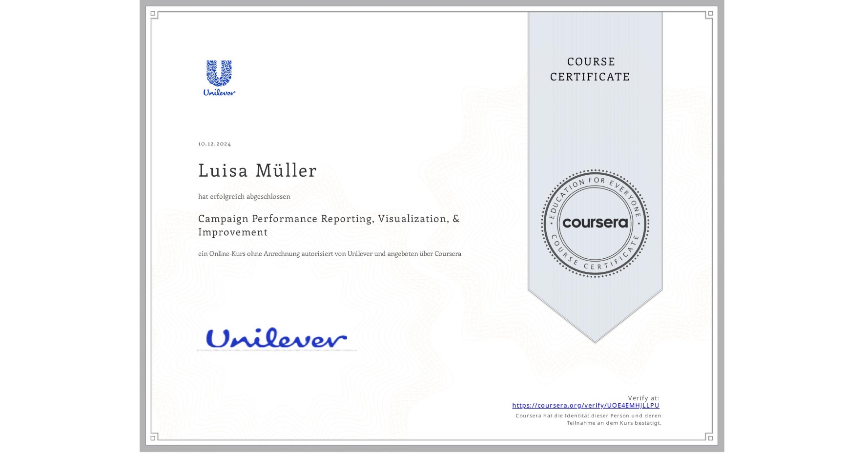 View certificate for Luisa Müller, Campaign Performance Reporting, Visualization, & Improvement, an online non-credit course authorized by Unilever and offered through Coursera