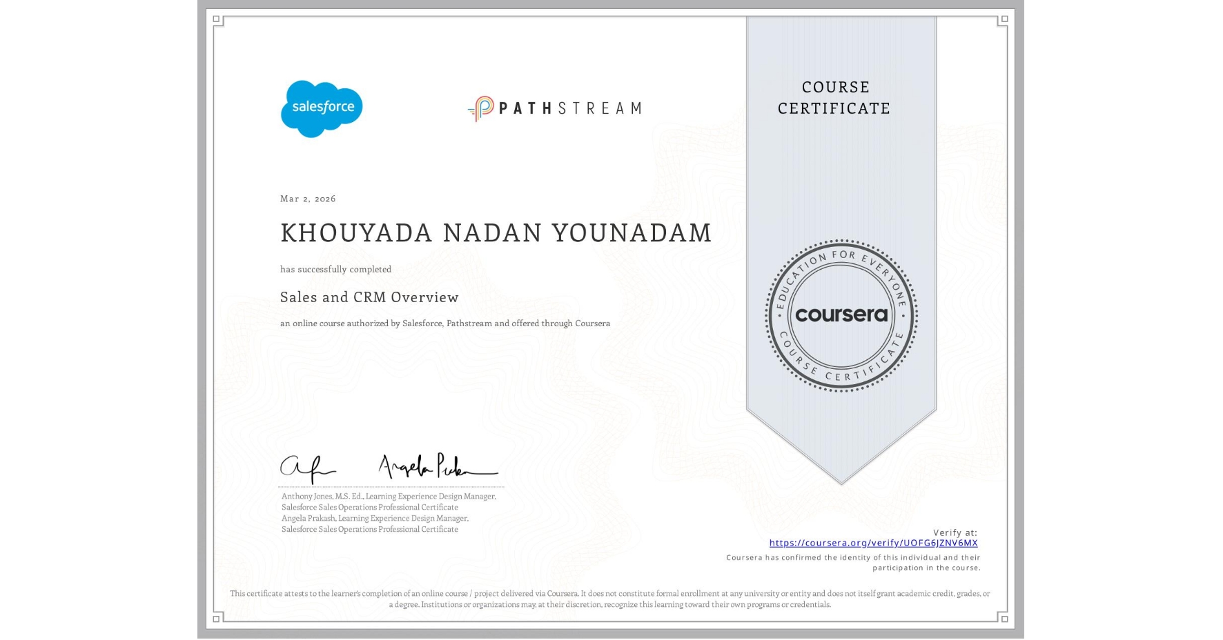 View certificate for KHOUYADA NADAN YOUNADAM, Sales and CRM Overview, an online non-credit course authorized by Salesforce & Pathstream and offered through Coursera