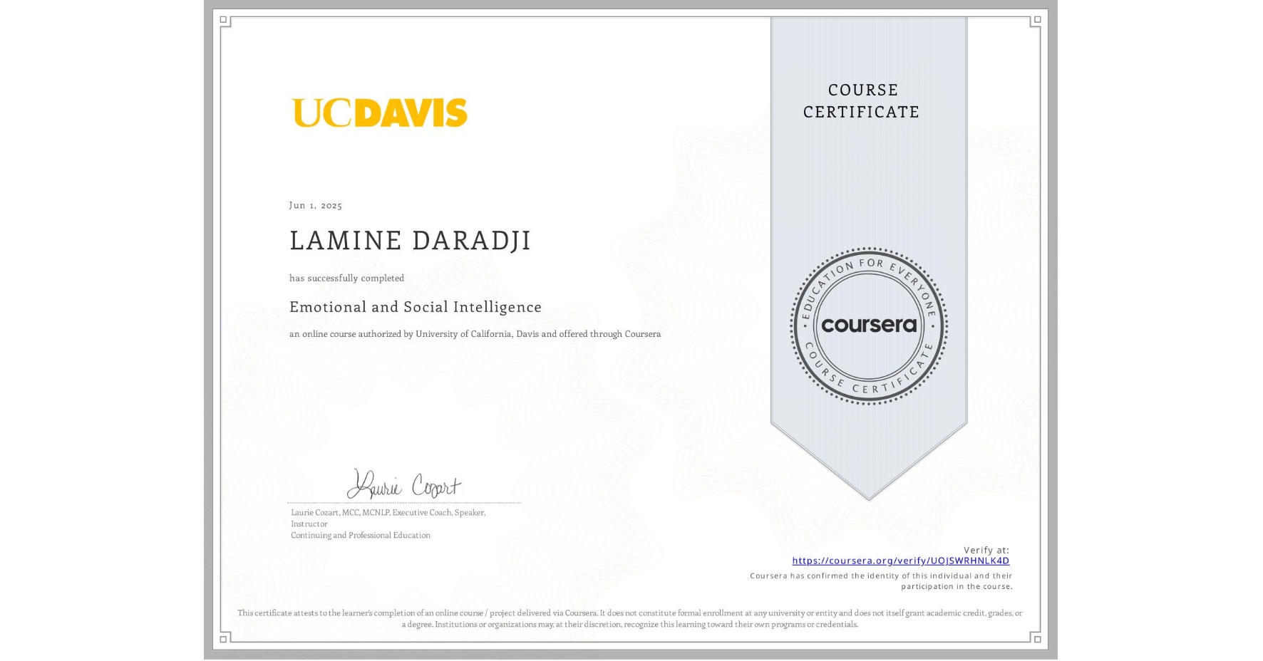 View certificate for LAMINE DARADJI, Emotional and Social Intelligence, an online non-credit course authorized by University of California, Davis and offered through Coursera