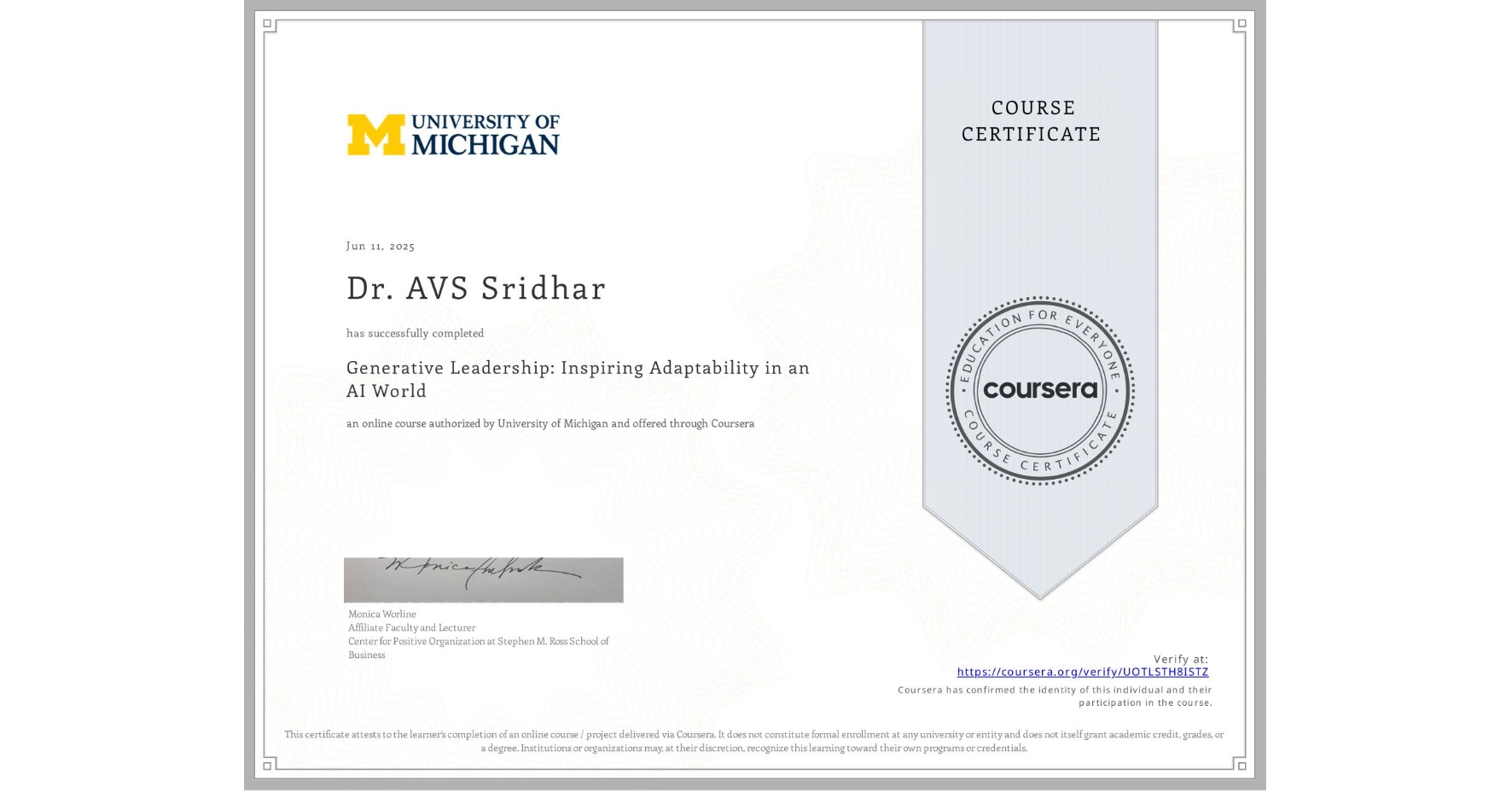 View certificate for Dr. AVS Sridhar, Generative Leadership: Inspiring Adaptability in an AI World, an online non-credit course authorized by University of Michigan and offered through Coursera