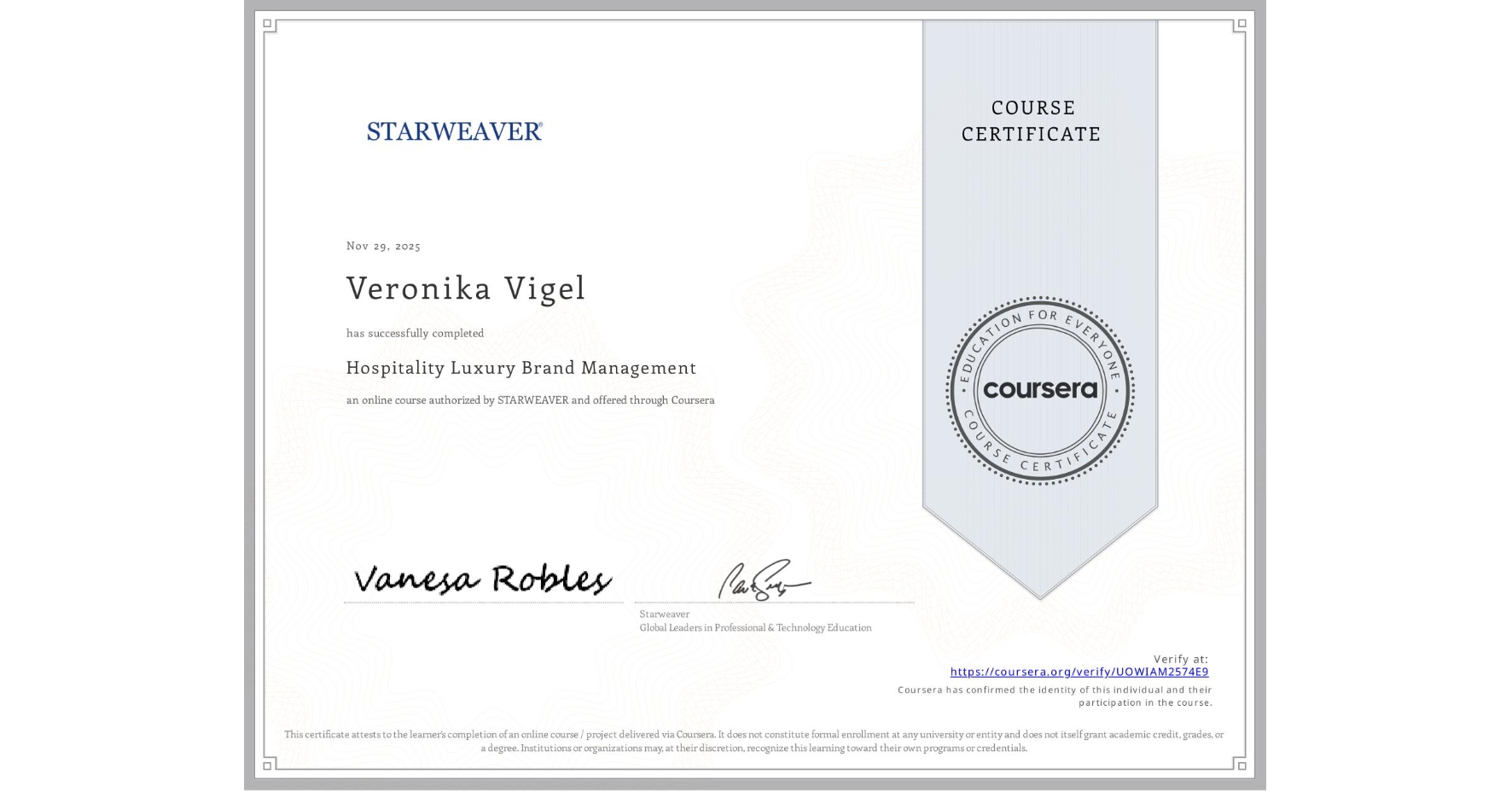 View certificate for Veronika Vigel, Hospitality Luxury Brand Management, an online non-credit course authorized by STARWEAVER and offered through Coursera
