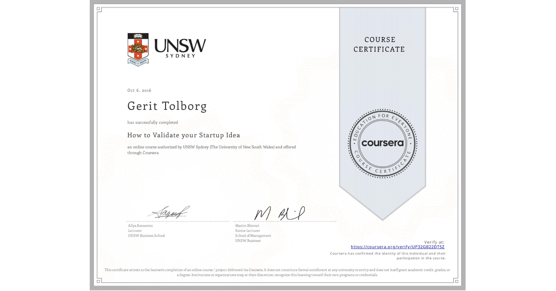 View certificate for Gerit Tolborg, How to Validate your Startup Idea, an online non-credit course authorized by UNSW Sydney (The University of New South Wales) and offered through Coursera