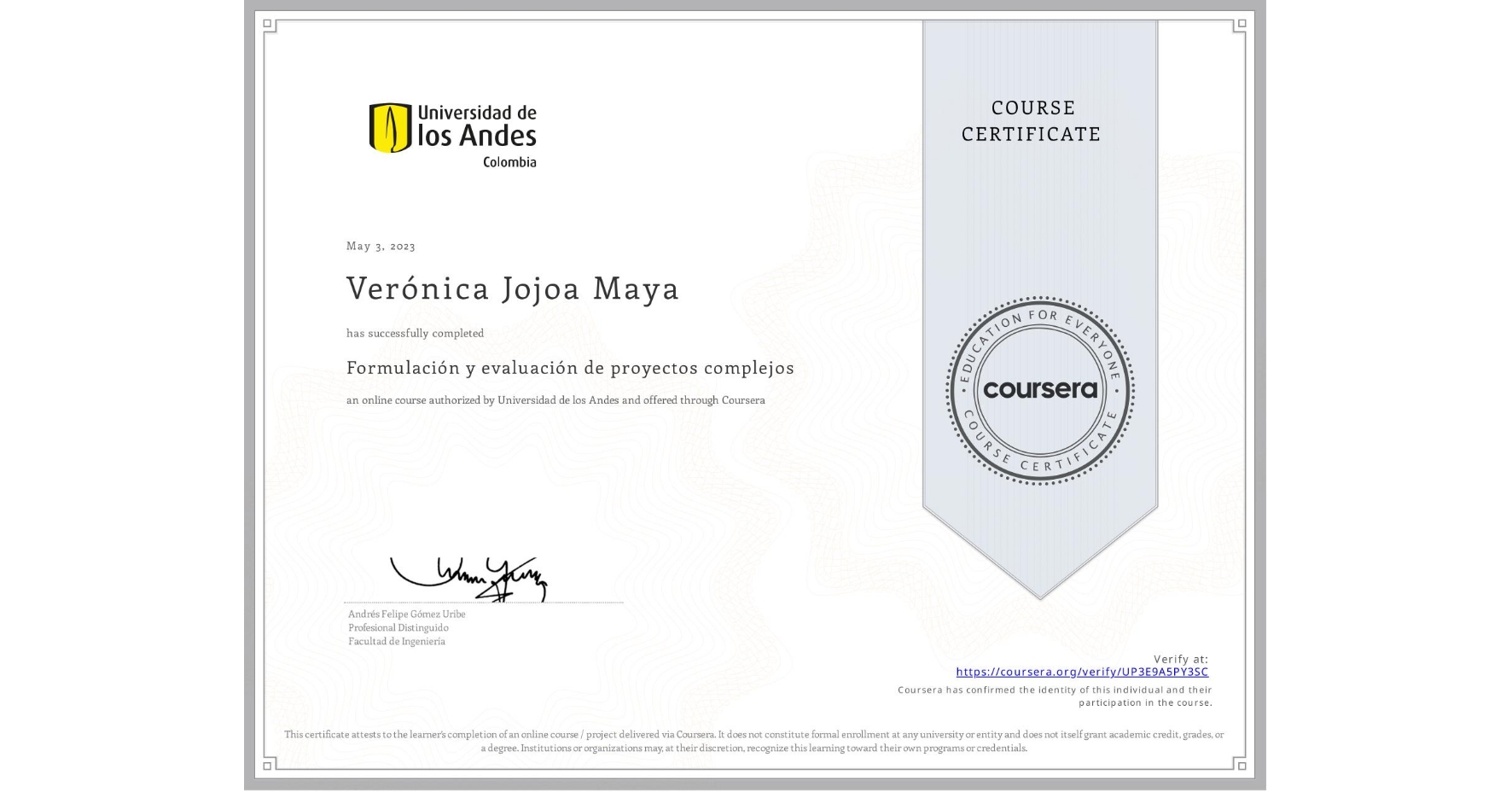 View certificate for Verónica Jojoa Maya, Formulación y evaluación de proyectos complejos, an online non-credit course authorized by Universidad de los Andes and offered through Coursera