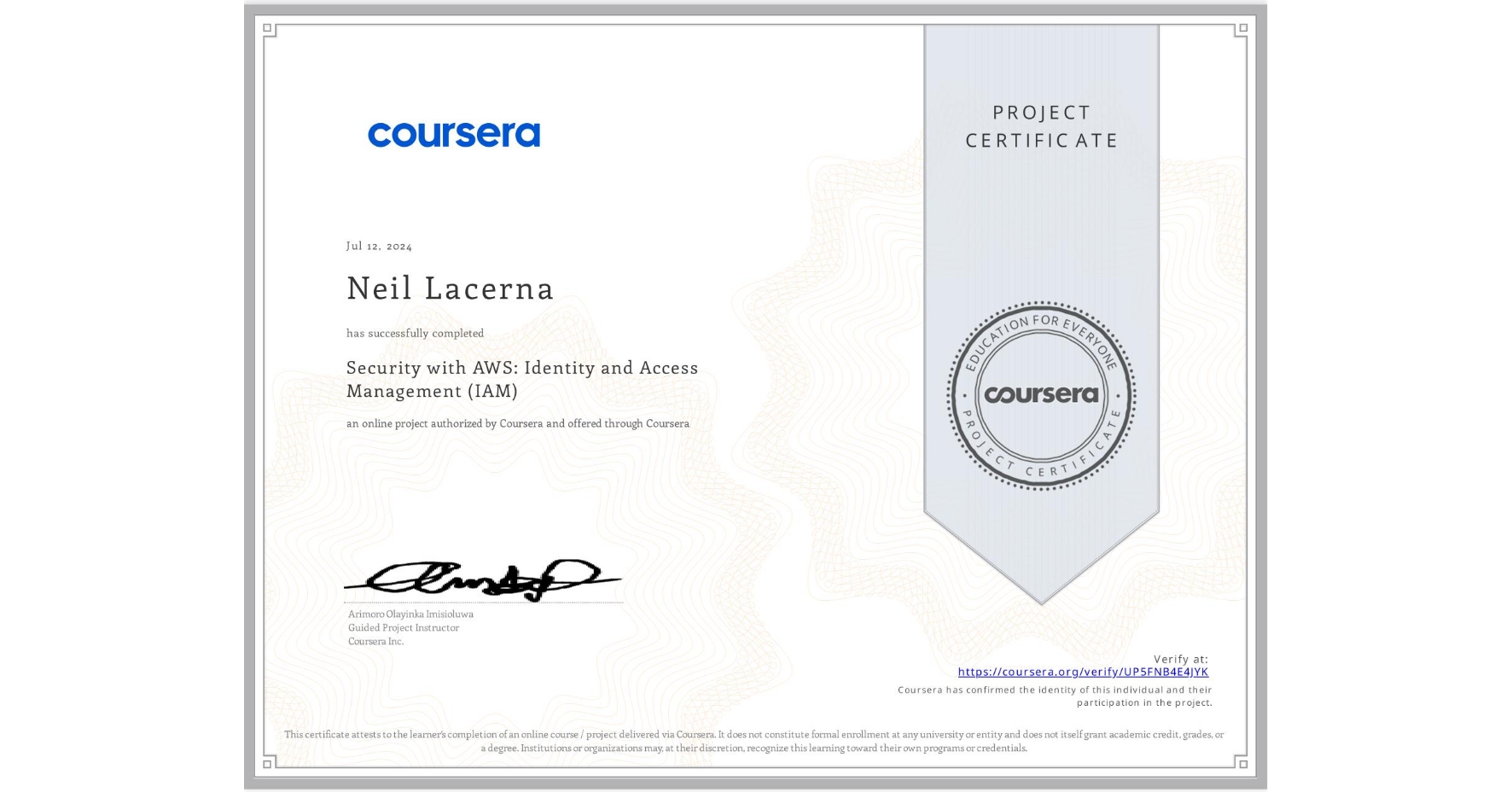 View certificate for Neil Lacerna, Security with AWS: Identity and Access Management (IAM) , an online non-credit course authorized by Coursera and offered through Coursera