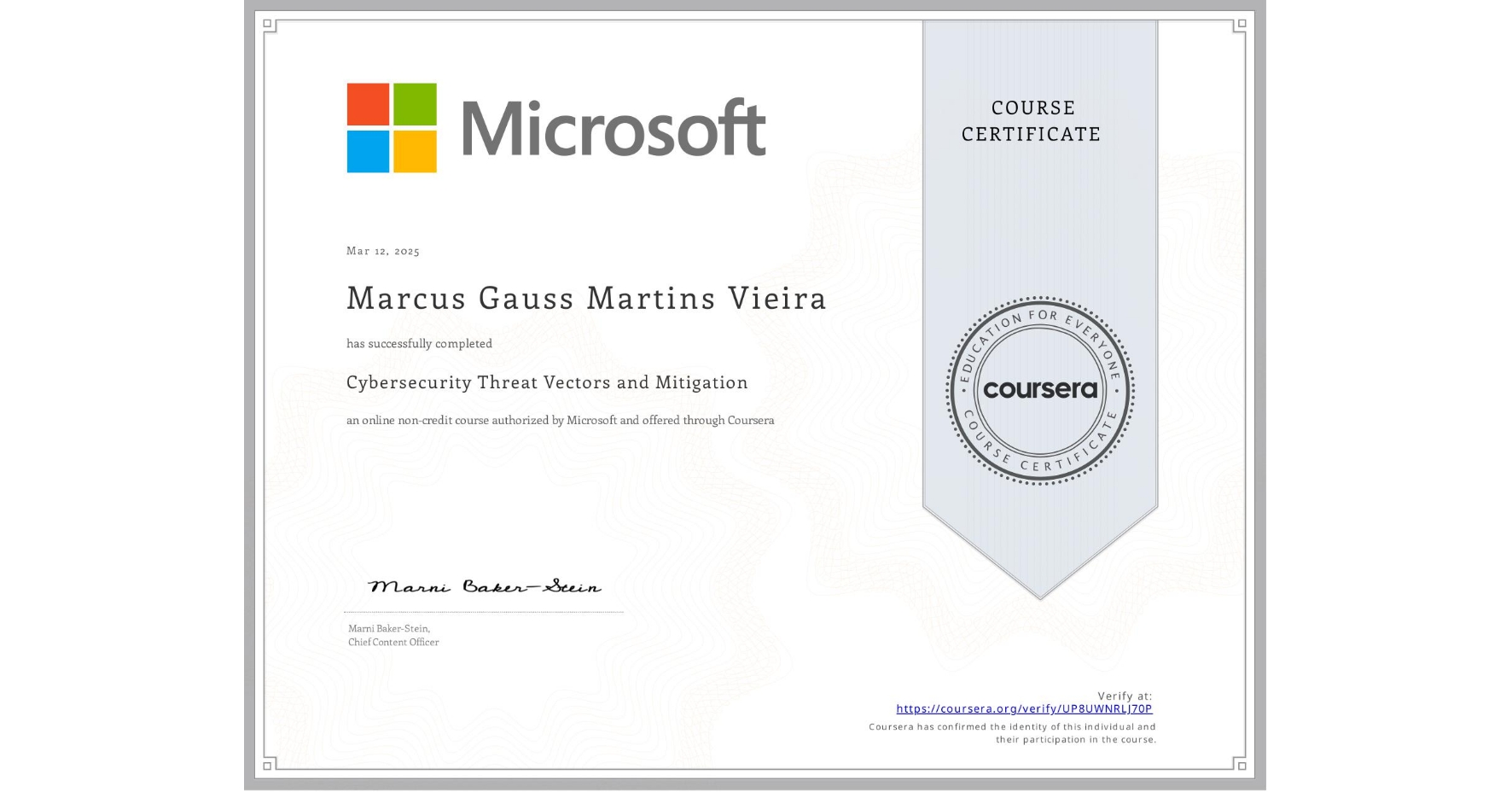 View certificate for Marcus Gauss Martins Vieira, Cybersecurity Threat Vectors and Mitigation, an online non-credit course authorized by Microsoft and offered through Coursera