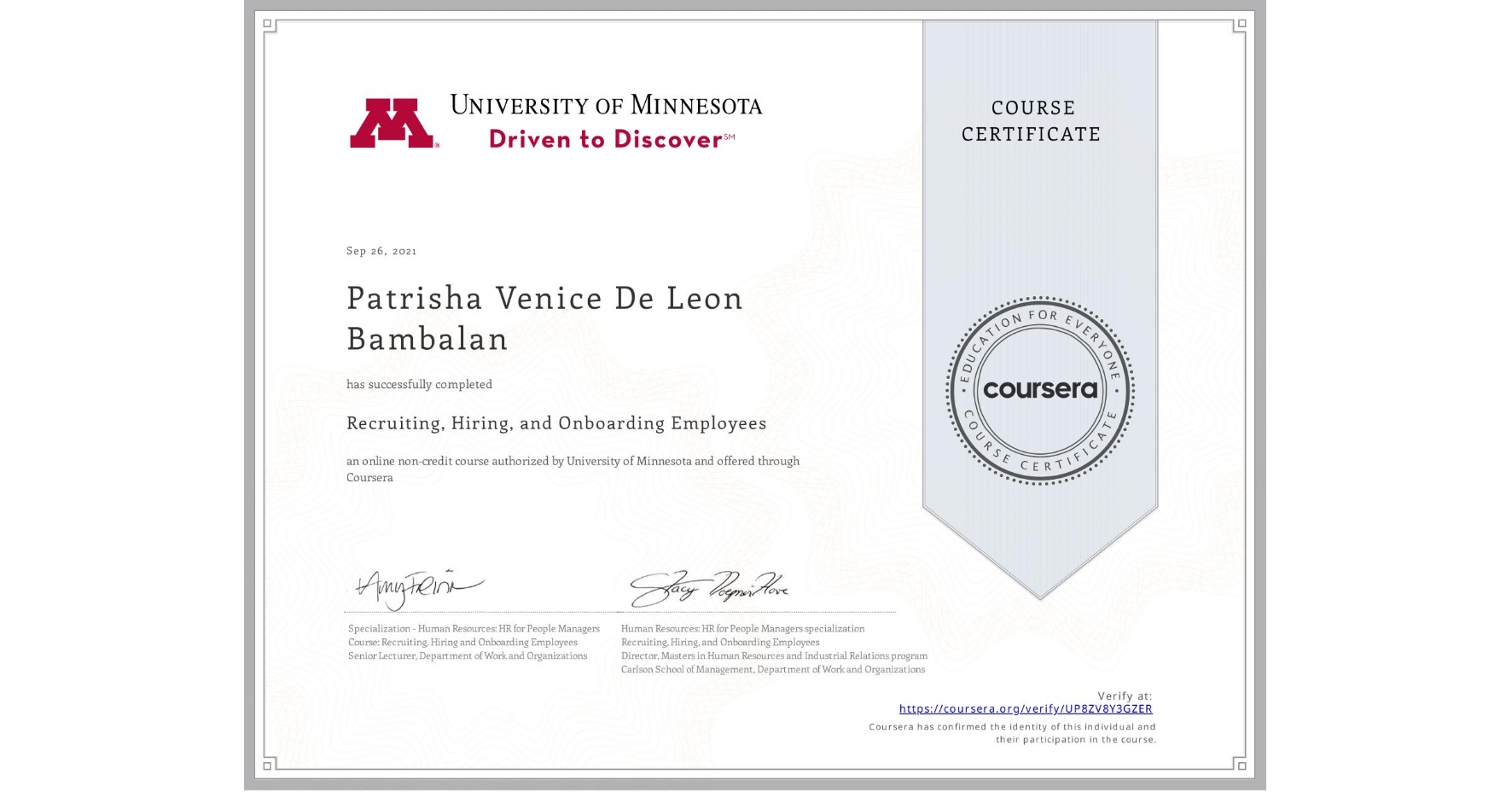 View certificate for Patrisha Venice De Leon Bambalan, Recruiting, Hiring, and Onboarding Employees, an online non-credit course authorized by University of Minnesota and offered through Coursera